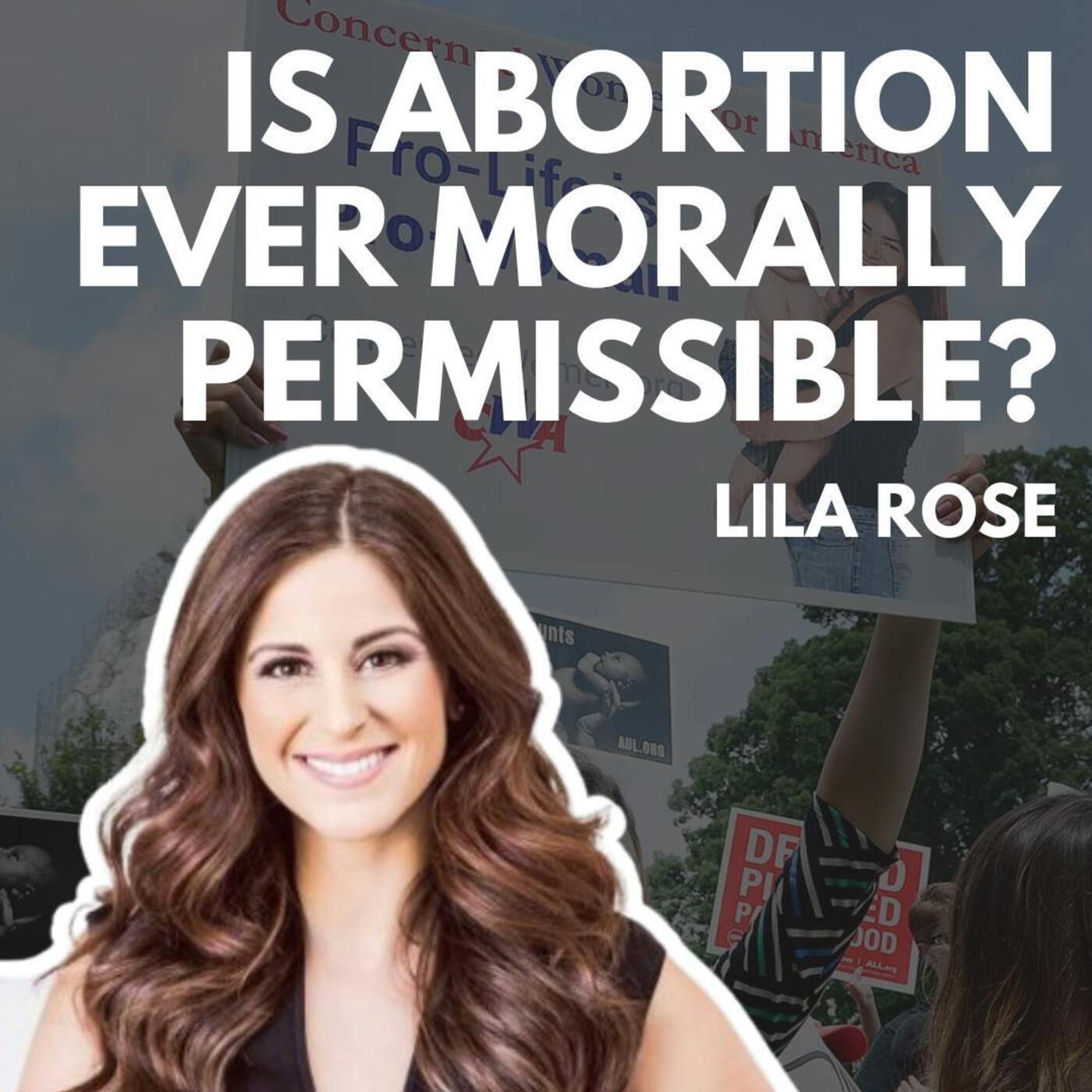 Is Abortion Ever Morally Permissible? Lila Rose