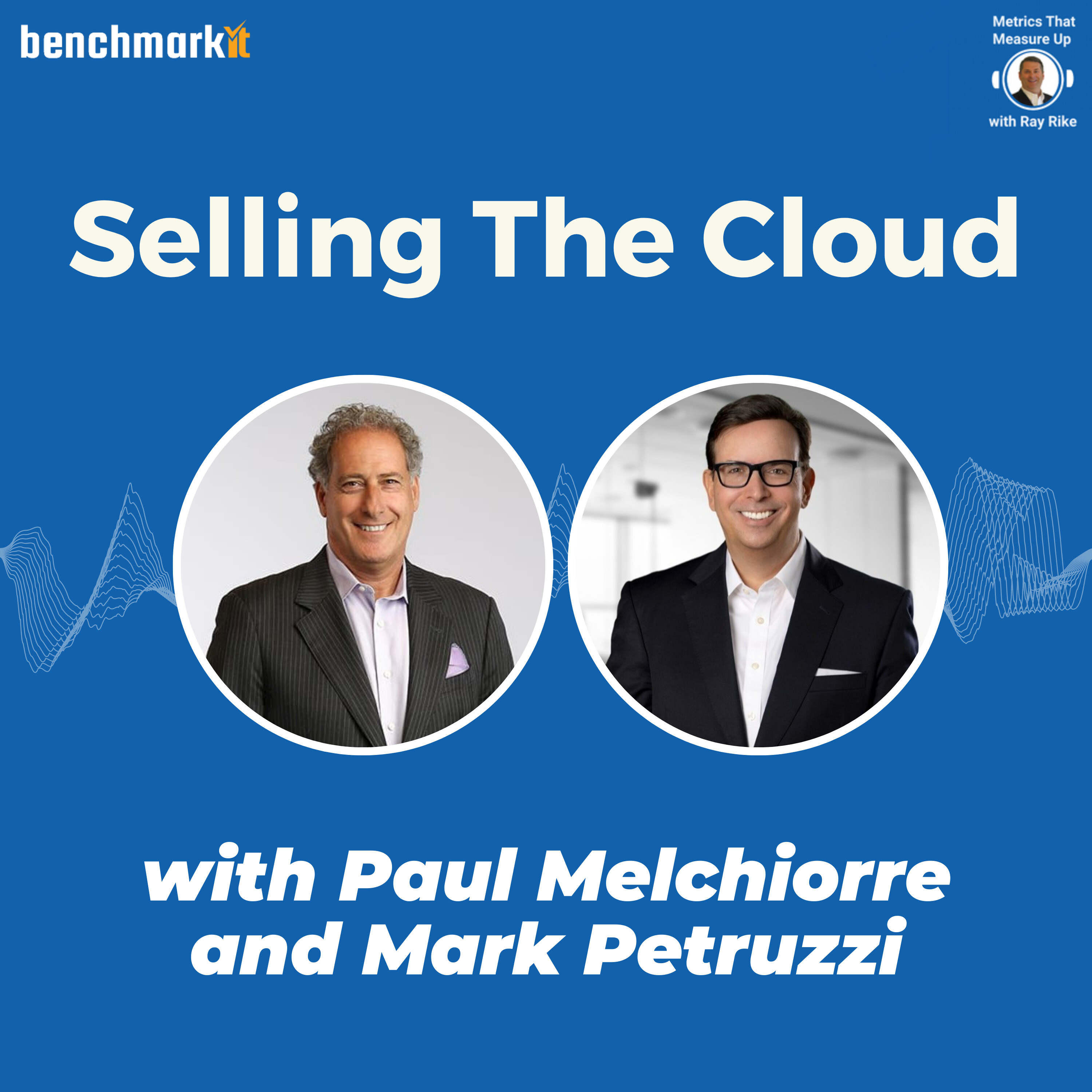 Selling the Cloud - Part 1 with Paul Melchiorre and Mark Petruzzi