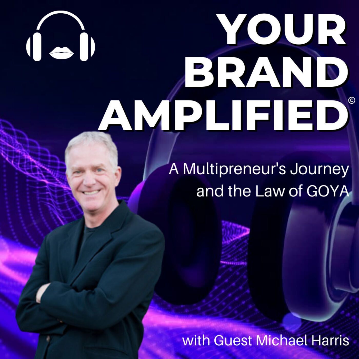 S E44: Michael Harris: A Multipreneur's Journey and the Law of GOYA episode artwork