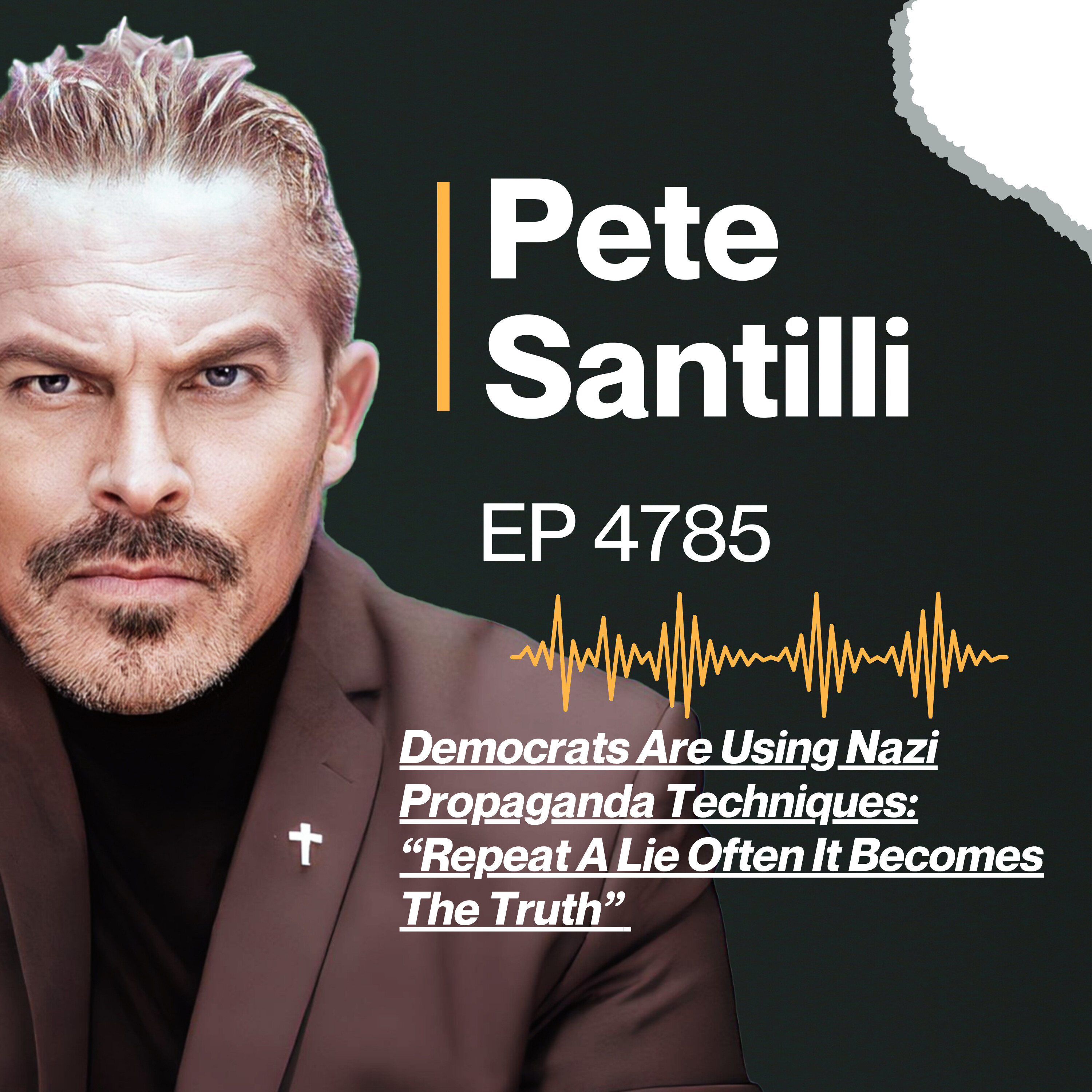Democrats Are Using Nazi Propaganda Techniques: “Repeat A Lie Often It Becomes The Truth” [EP 4785]