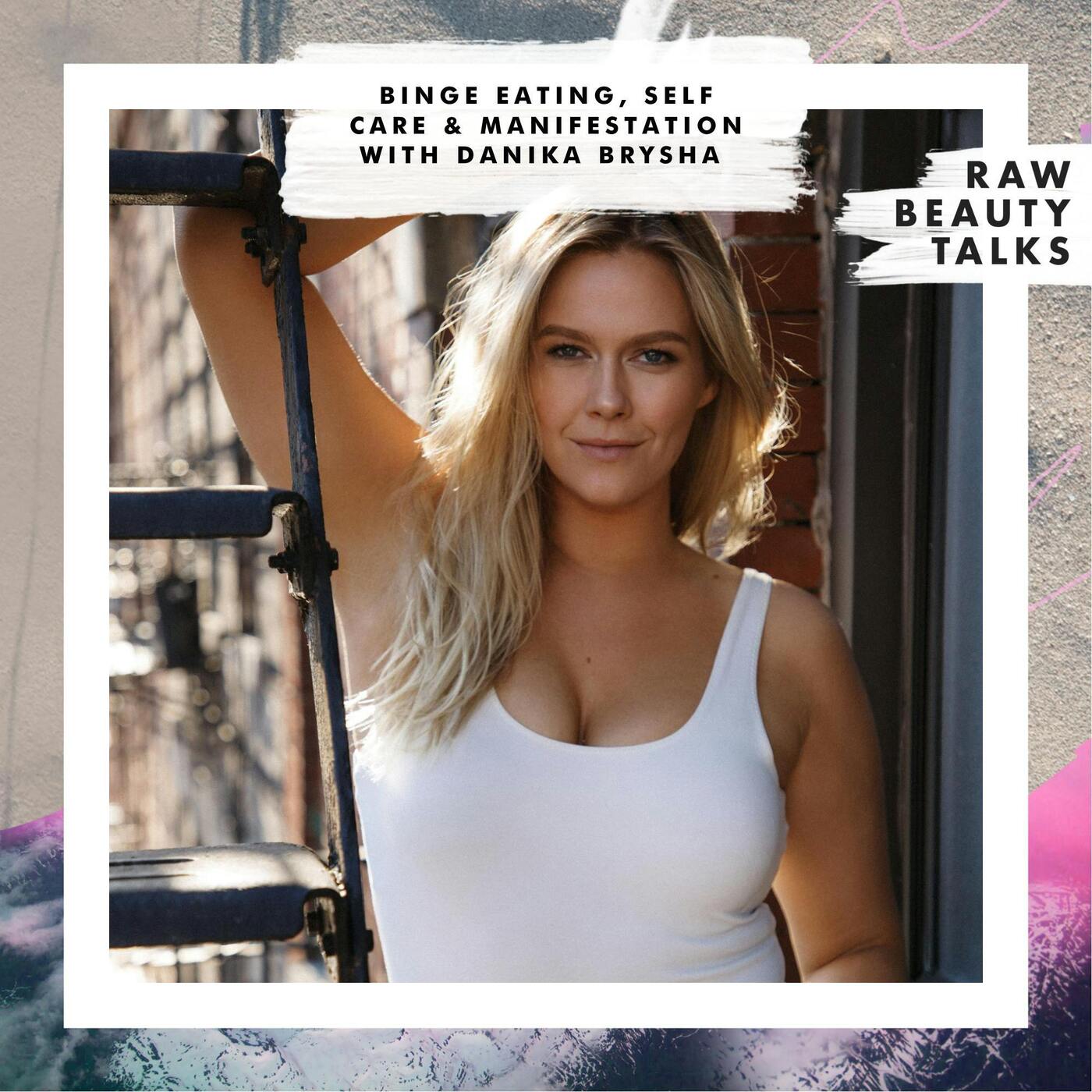 Binge Eating, Self Care & Manifestation with Danika Brysha episode artwork
