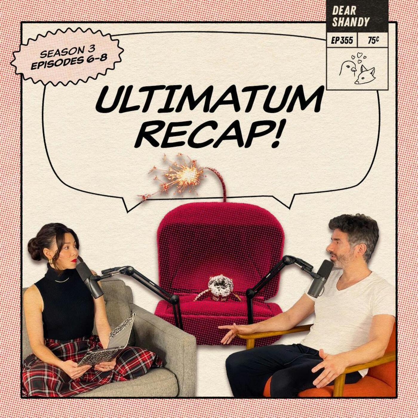 The Ultimatum Recap, Episodes 6-8: Kiss Me Once, Shame On Me, Kiss Me Twice... - Ep 355