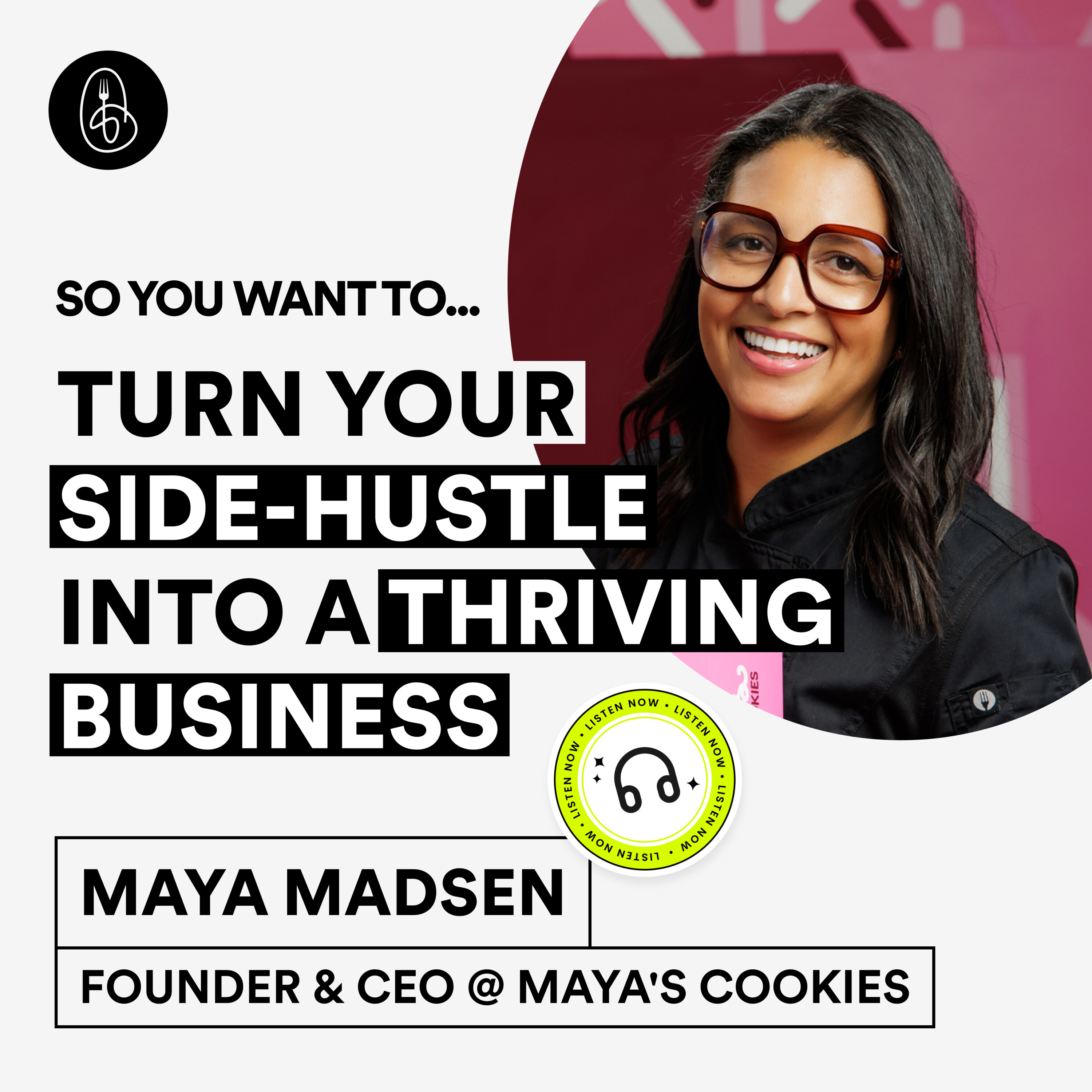 Maya Madsen: So You Want to Turn Your Side-Hustle Into A Thriving Business? episode artwork