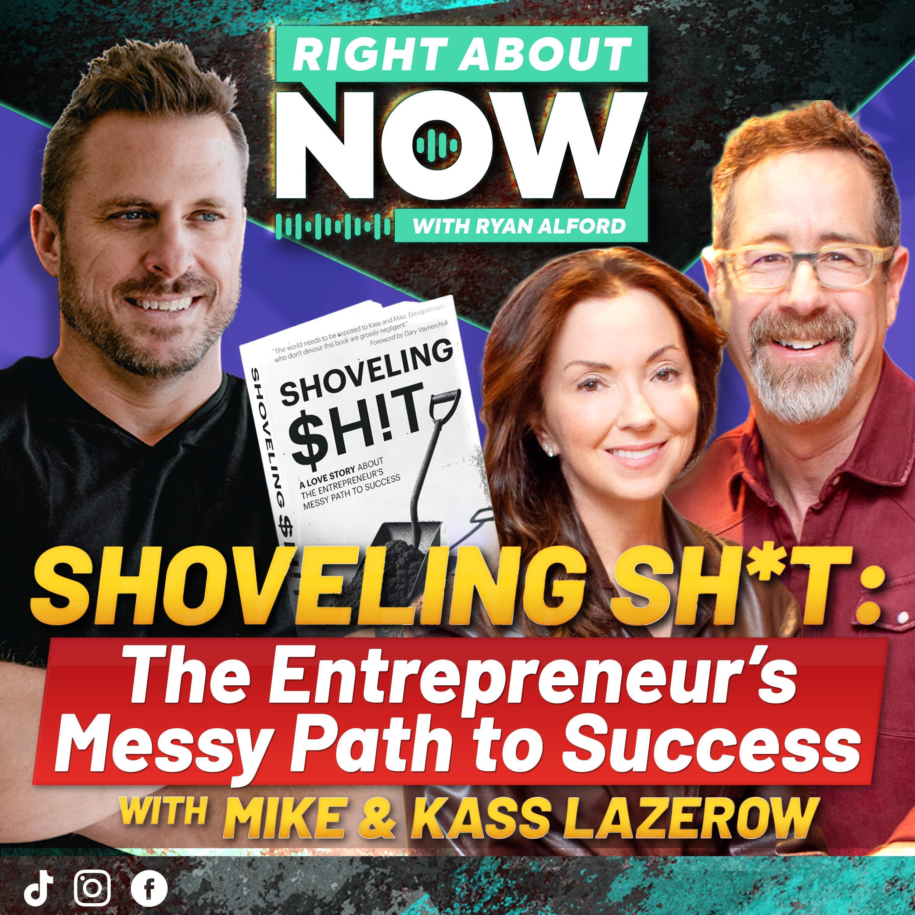 SHOVELING SH*T: The Entrepreneur's Messy Path to Success with Mike & Kass Lazerow SHOVELING SH*T: The Entrepreneur's Messy Path to Success with Mike & Kass Lazerow