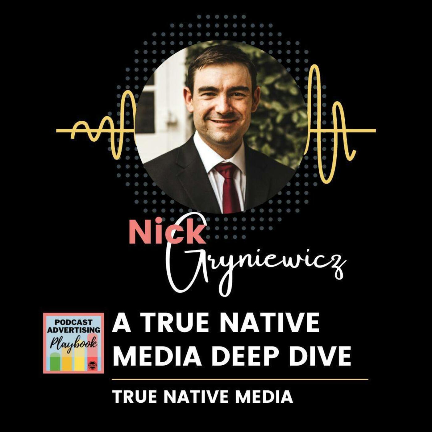 A True Native Media Deep Dive w/ Nick Gryniewicz
