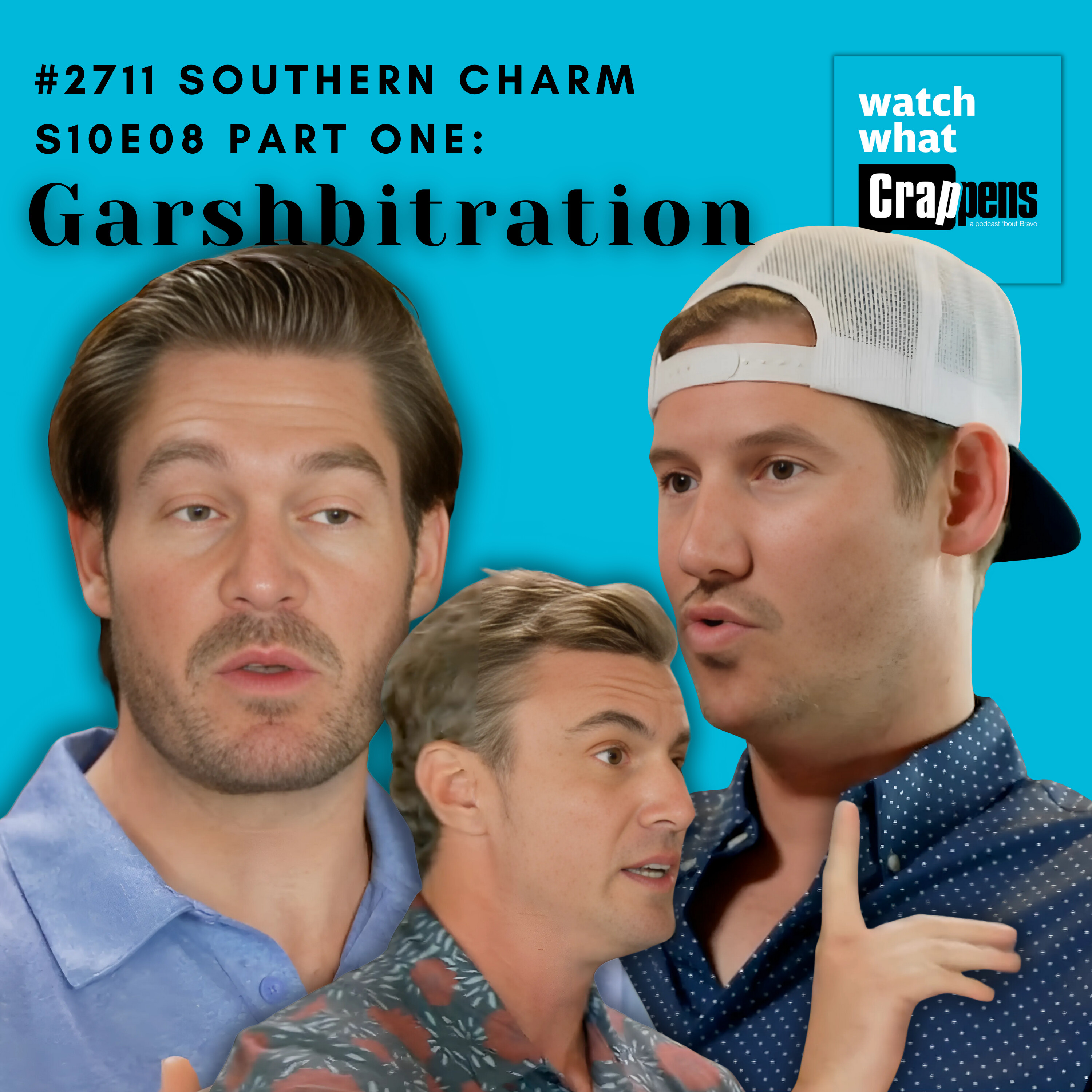 #2711 Southern Charm S10E08 Part One: Garshbitration