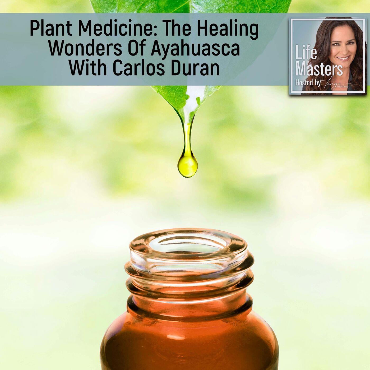 Plant Medicine: The Healing Wonders Of Ayahuasca With Carlos Duran