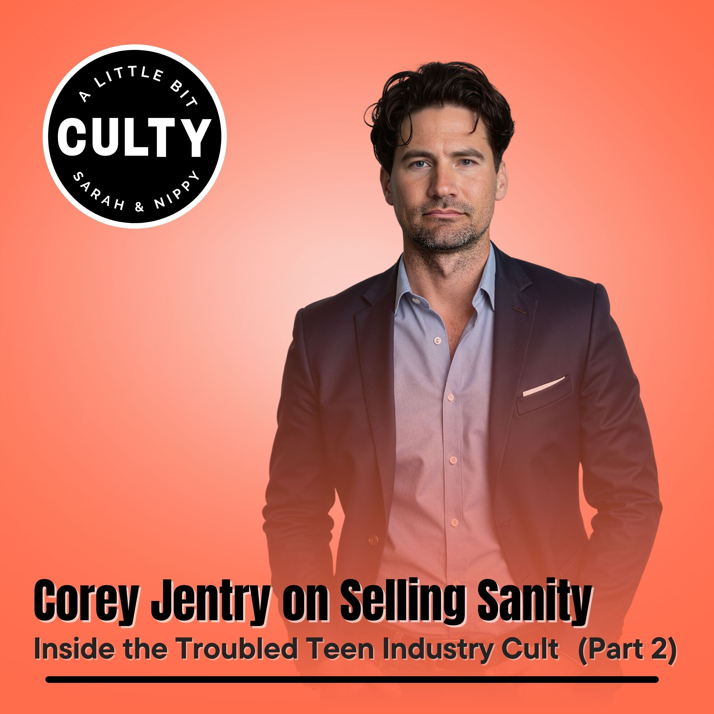 Corey Jentry on Selling Sanity: Inside the Troubled Teen Industry Cult (Part 2) episode artwork