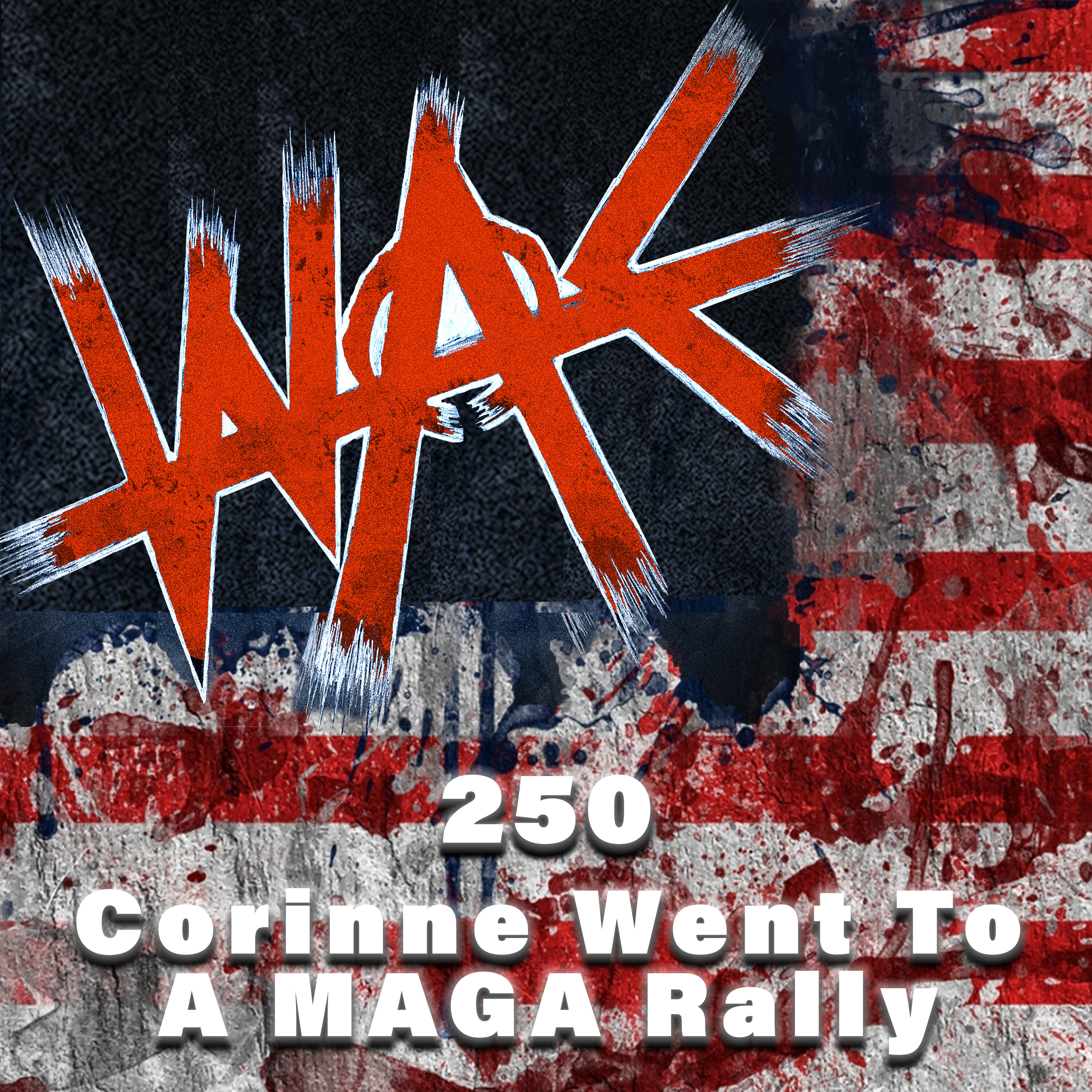 250: Corinne Went To A Maga Rally