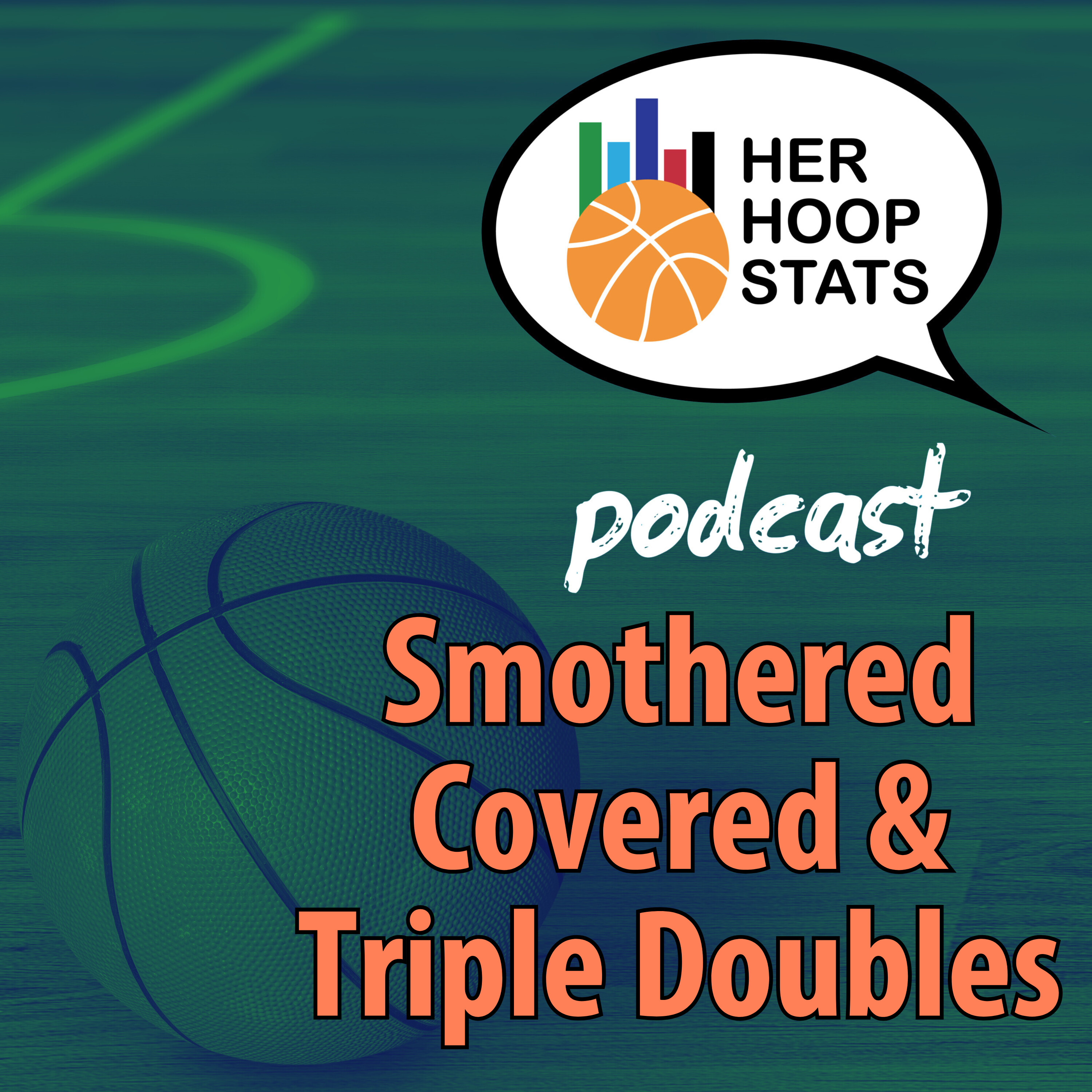 Smothered Covered and Triple Doubles | The Her Hoop Stats Podcast