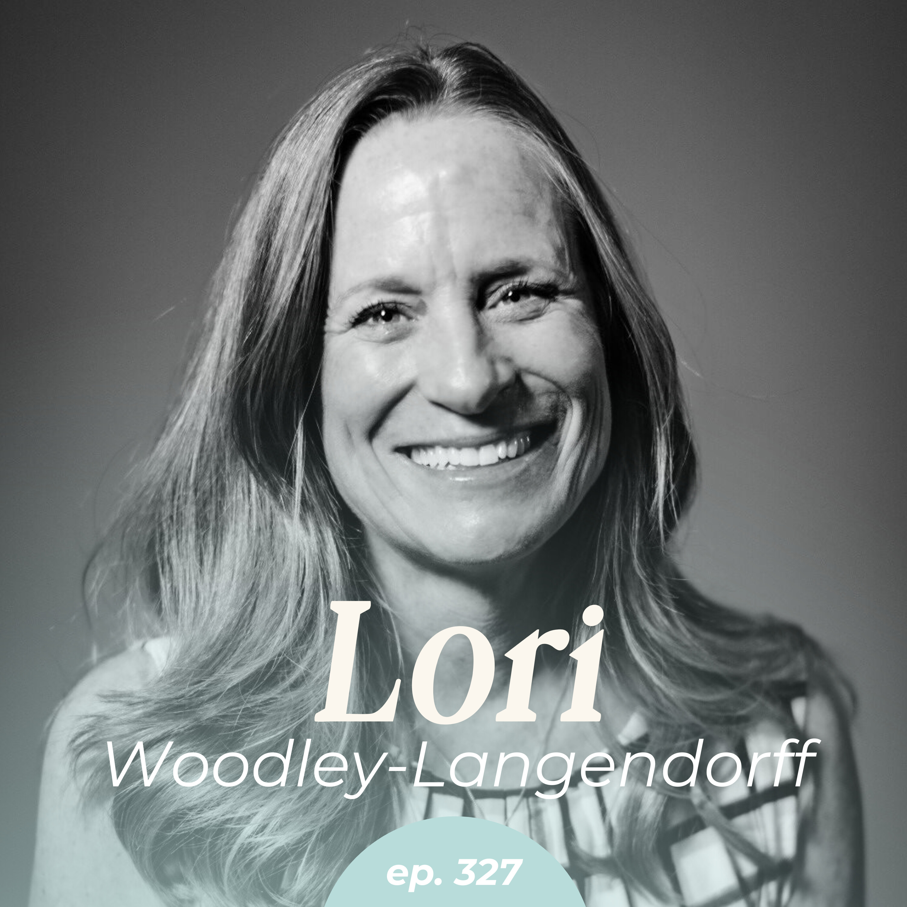 327: Emotional Intelligence for the Overwhelmed with Lori Woodley-Langendorff