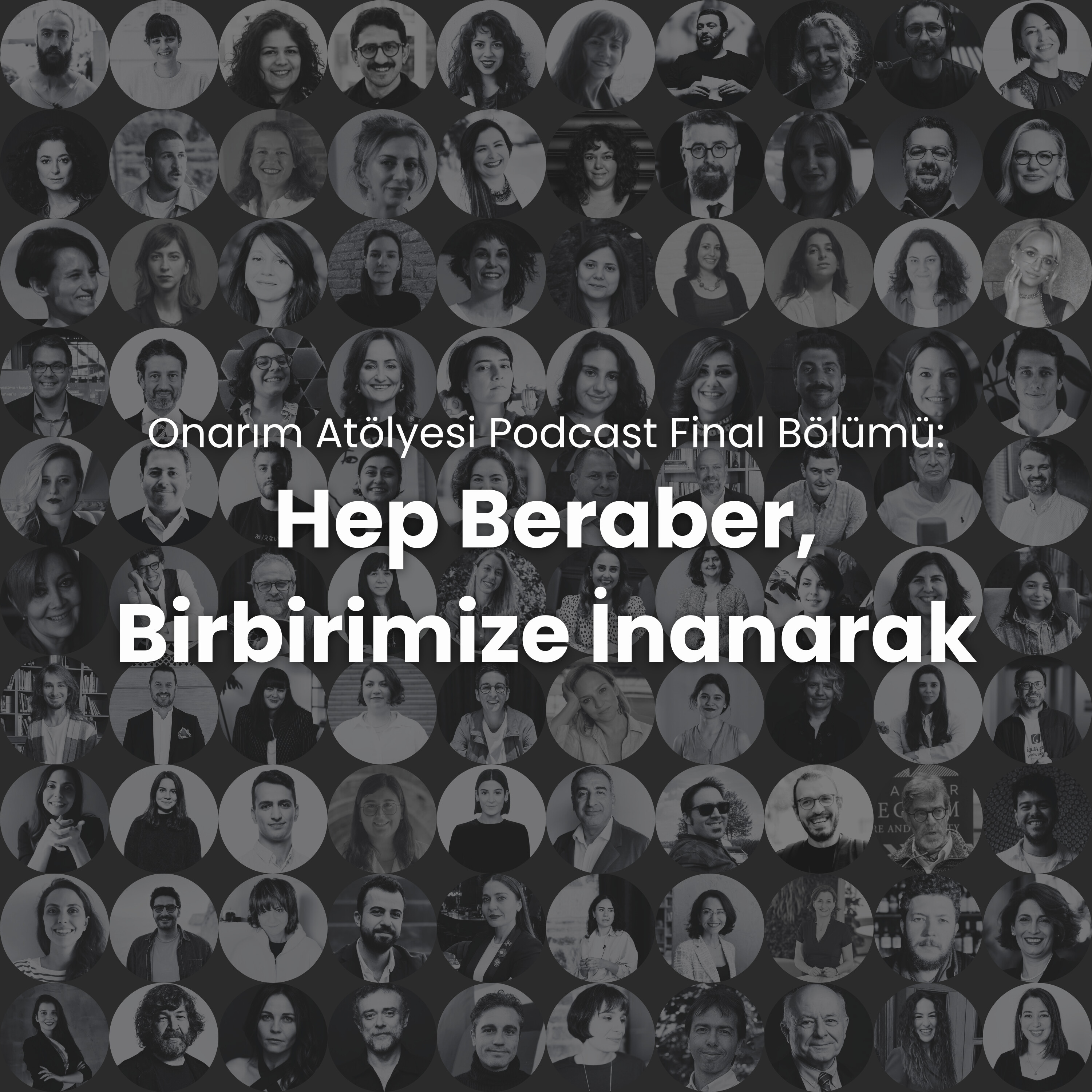 S4E12: Onarım Atölyesi Podcast Final Bölümü: Hep Beraber, Birbirimize İnanarak