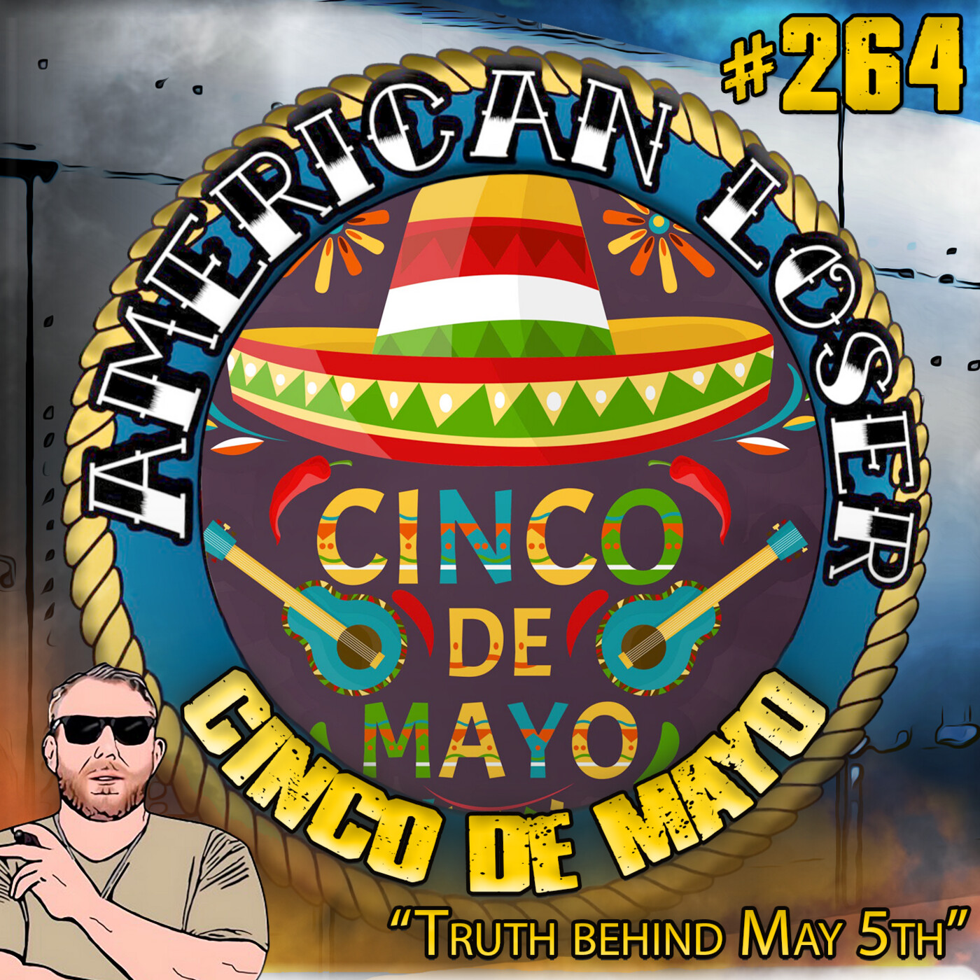 The Truth about Cinco De Mayo | American Loser Podcast Ep 264 w/ Mike Harrington episode artwork