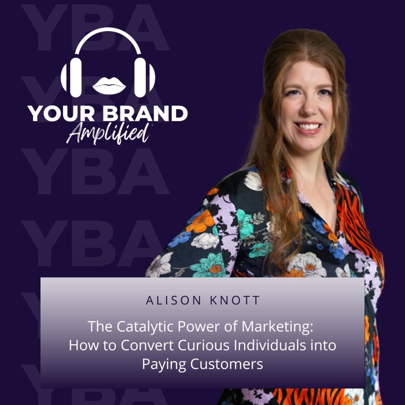 S E103: The Catalytic Power of Marketing: How to Convert Curious Individuals into Paying Customers with Alison Knott episode artwork