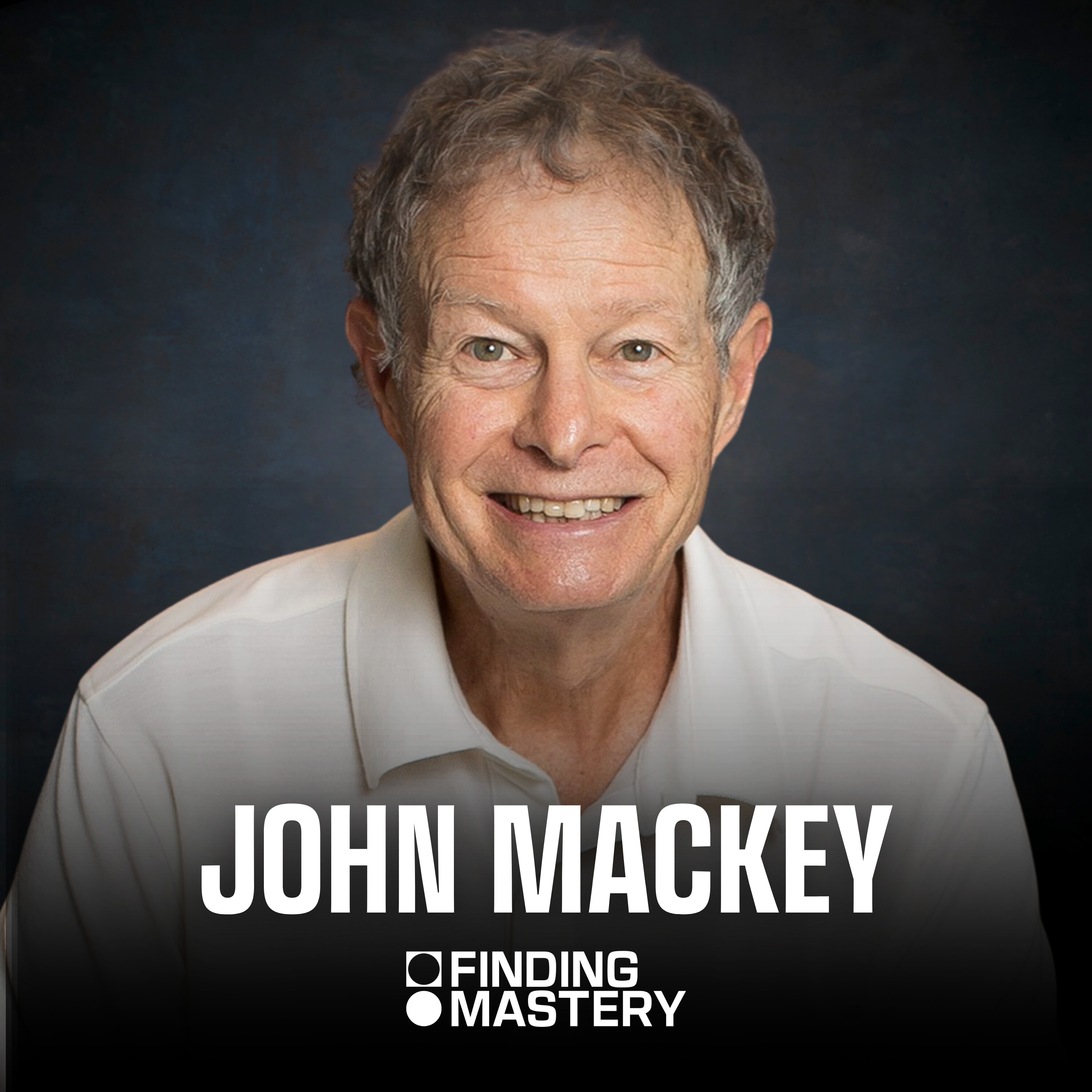 Love as a Leadership Strategy: Insights from Whole Foods Co-Founder, John Mackey