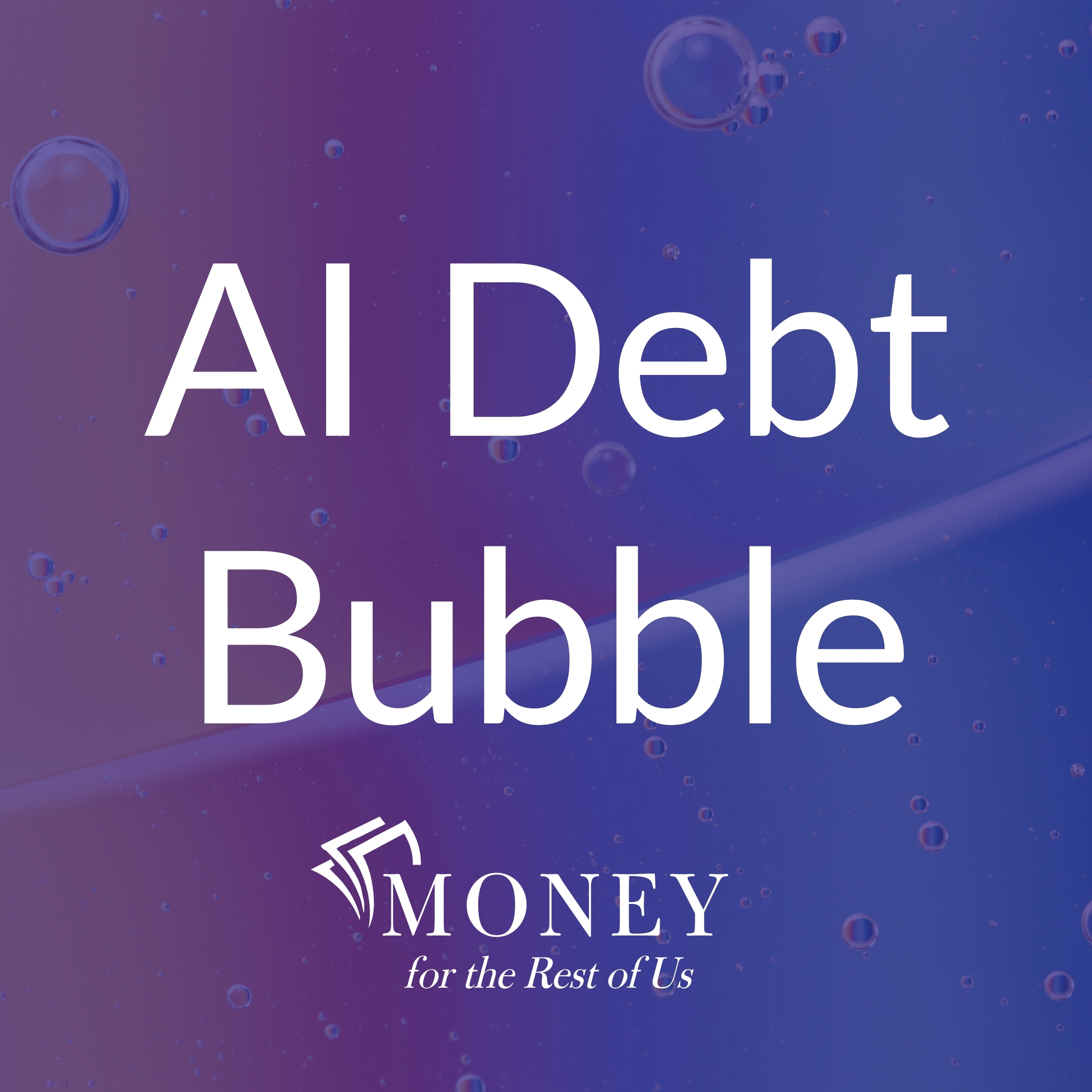 How to Navigate the AI Debt Bubble