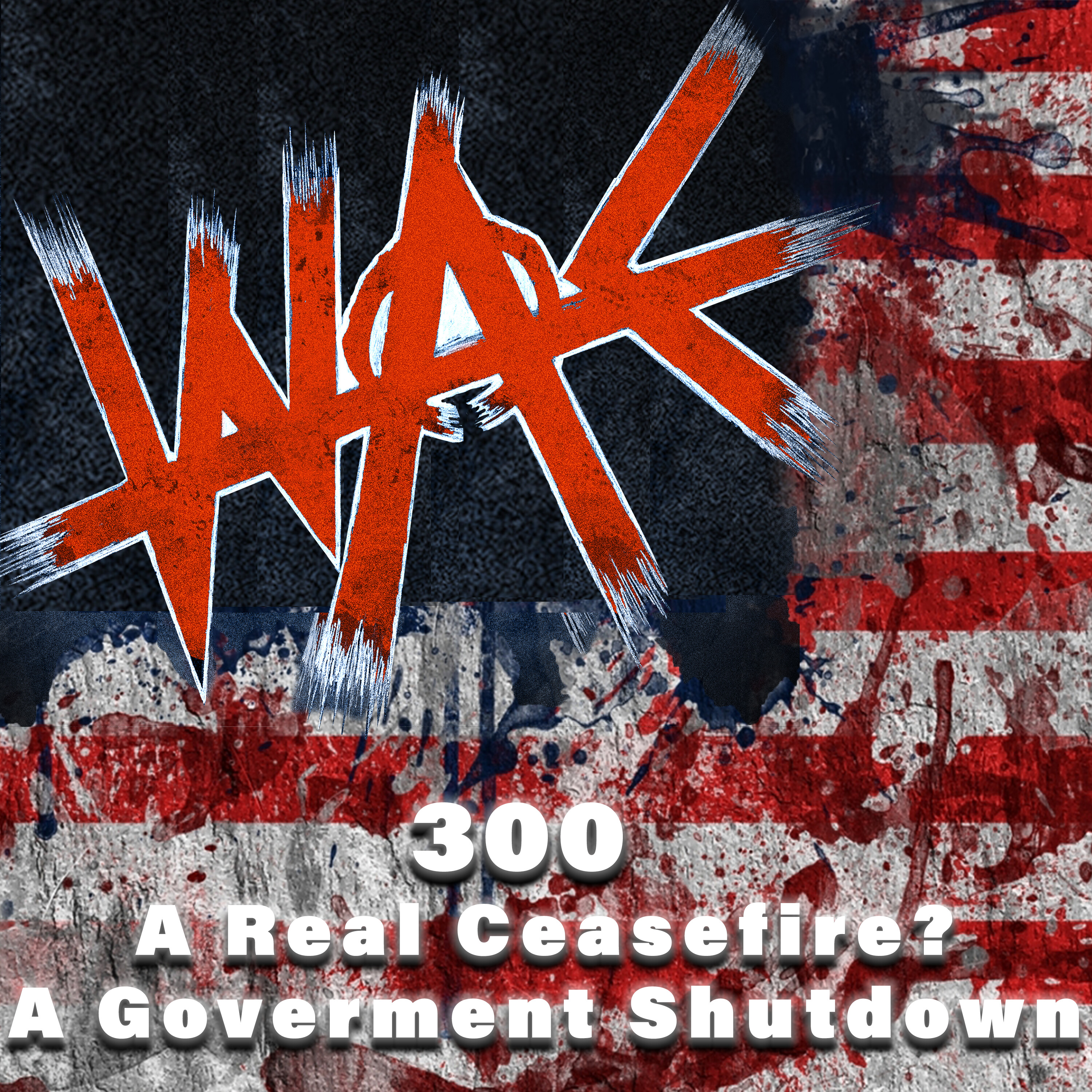 300: A Real Ceasefire? A Goverment Shutdown