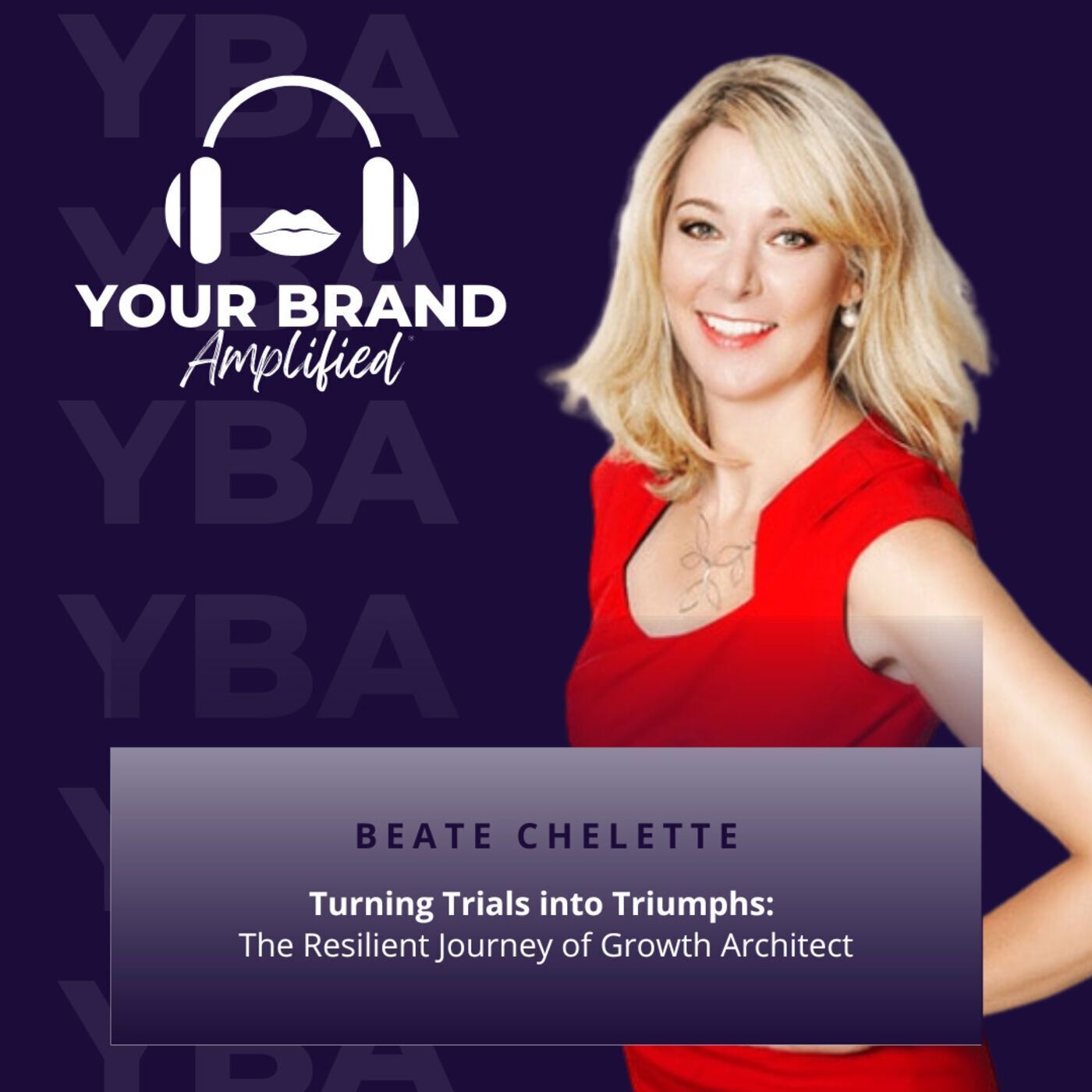 S E241: Turning Trials into Triumphs: The Resilient Journey of Growth Architect Beate Chelette episode artwork