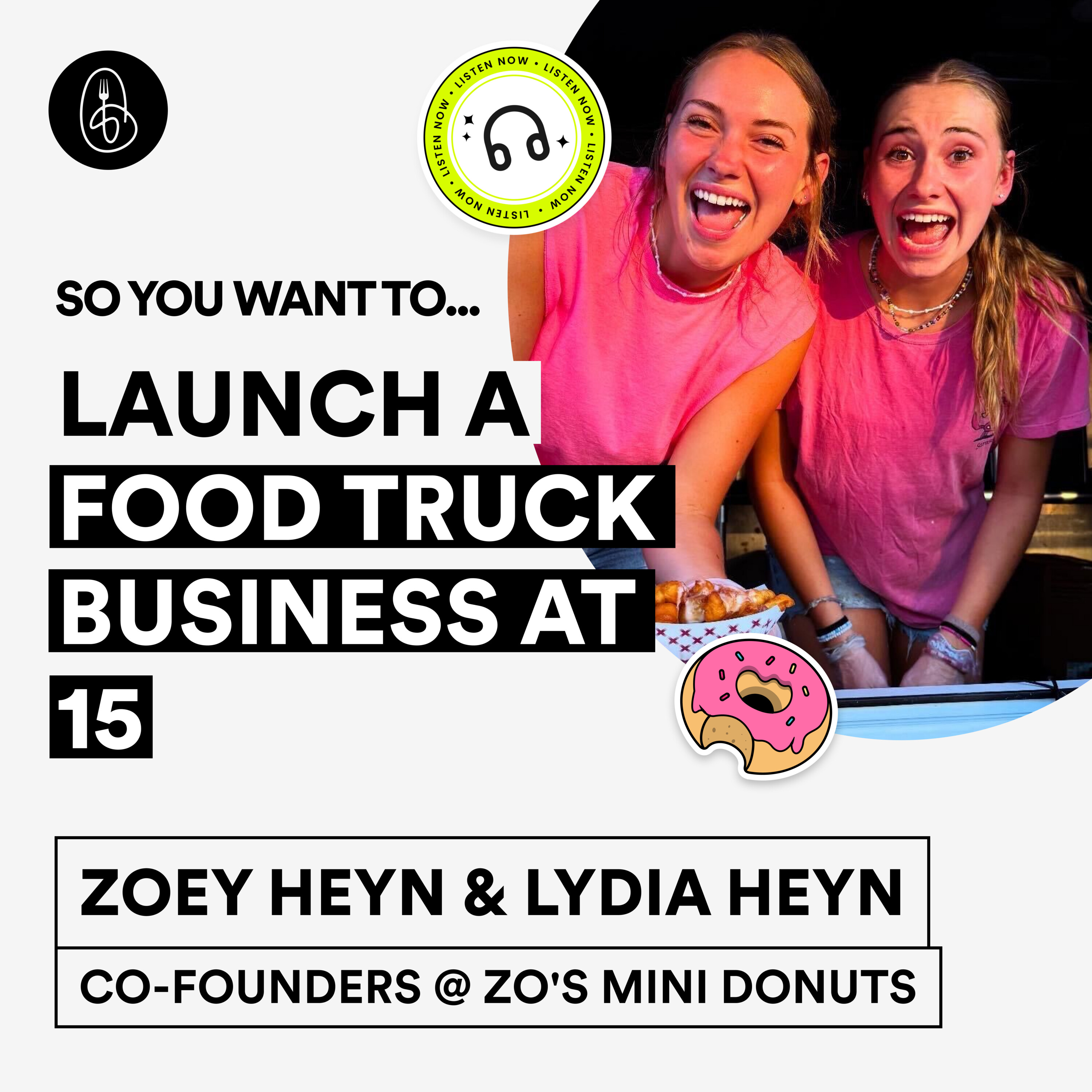 Zoey & Lydia Heyn: So You Want to Launch a Food Truck Business at 15? episode artwork