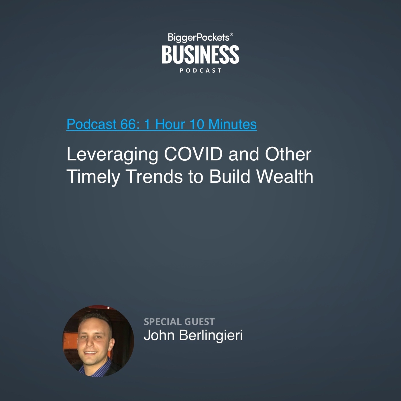 Leveraging COVID and Other Timely Trends to Build Wealth With John Berlingieri