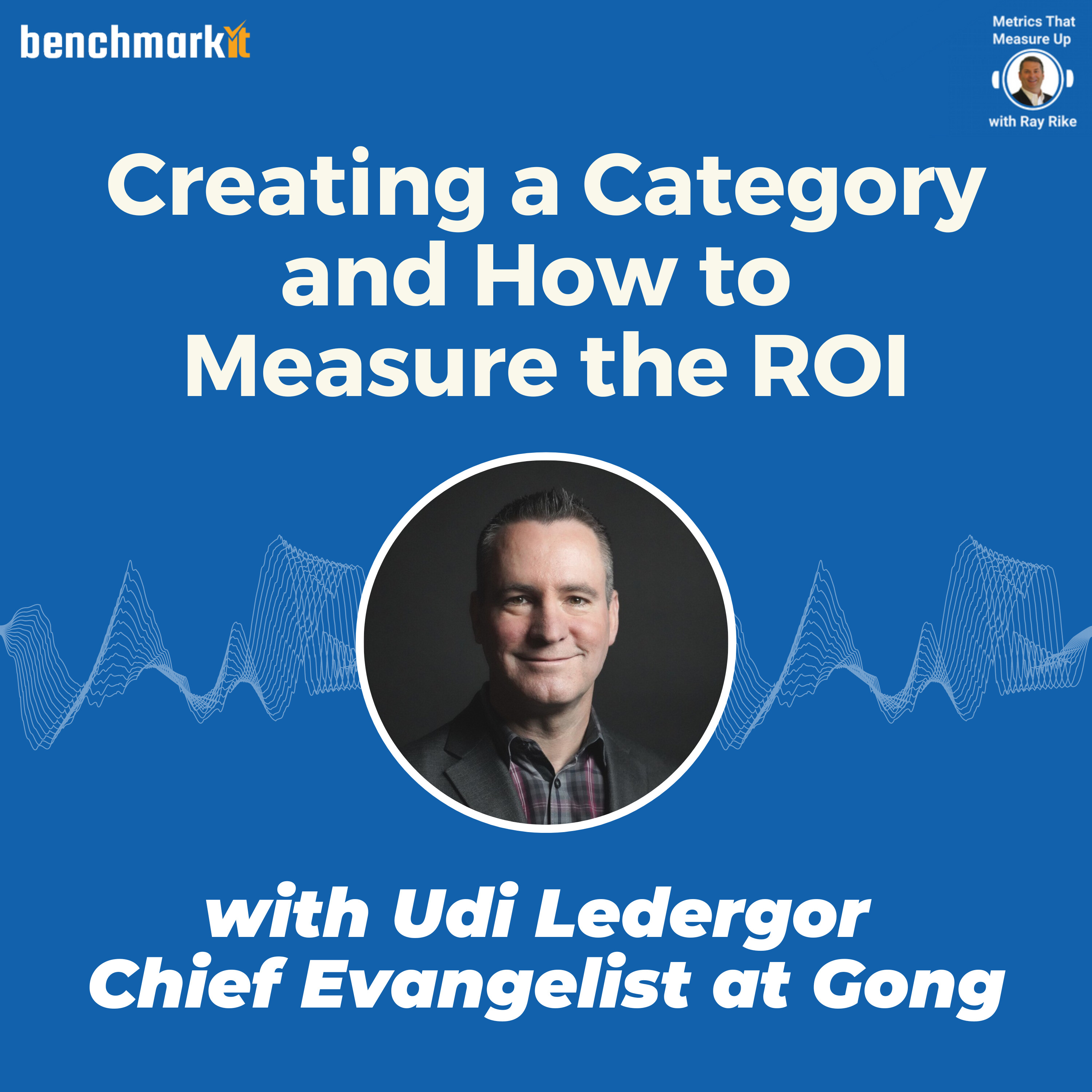 Measuring Category Creation and Brand Awareness ROI - with Udi Ledergor, Gong Chief Marketing Officer