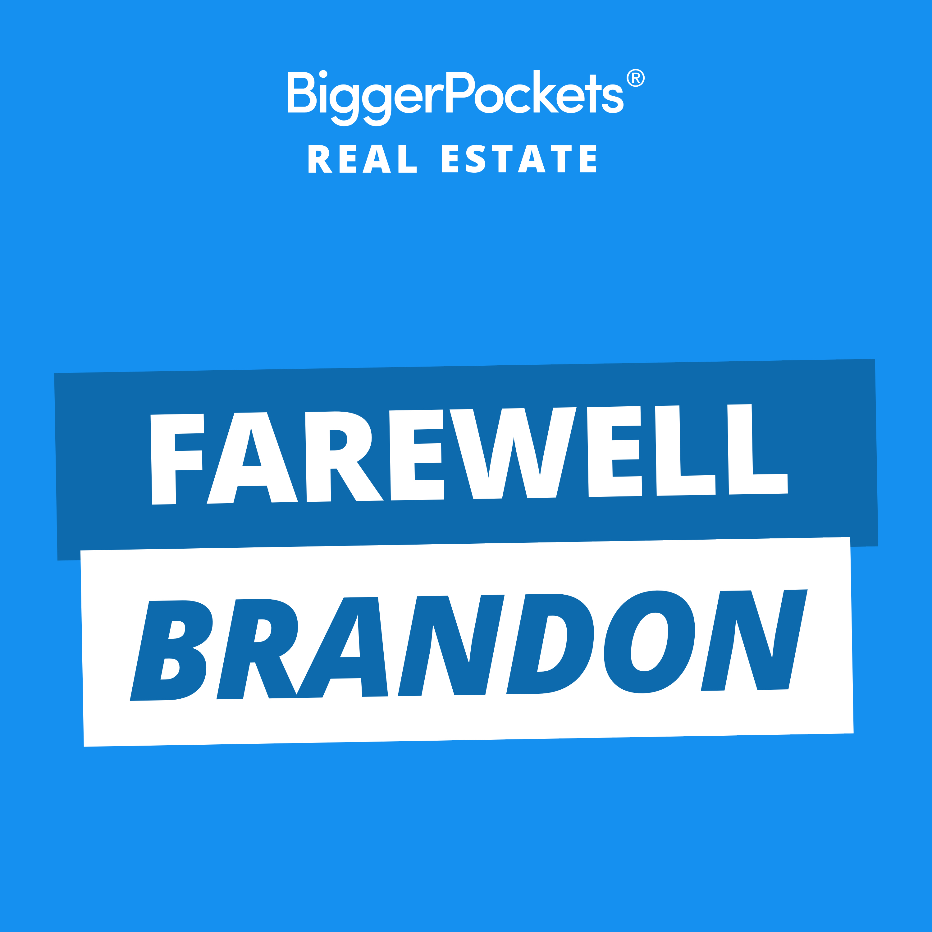 551: Brandon’s Final Episode: Life Beyond Real Estate, w/ David Greene and BiggerPockets Founder Joshua Dorkin