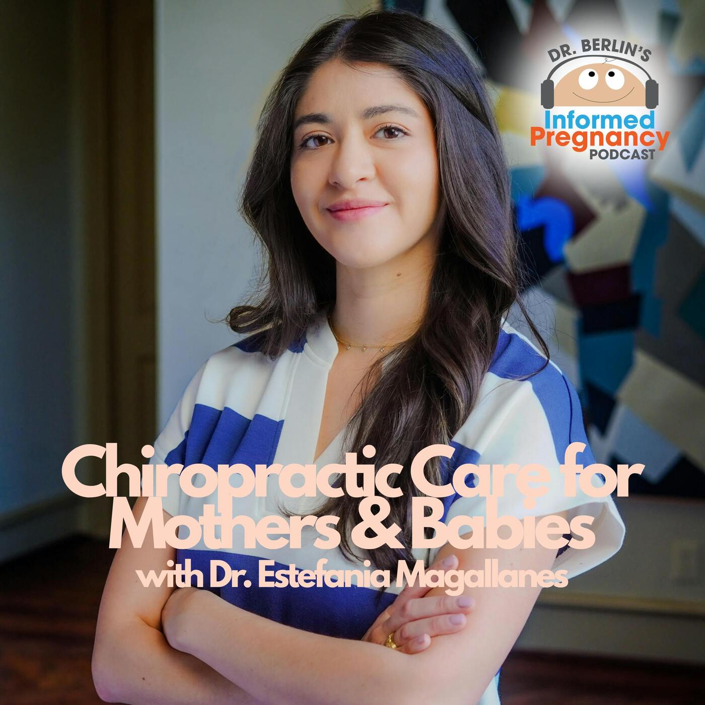 Ep. 523 Chiropractic Care for Mothers & Babies with Dr. Estefania Magallanes