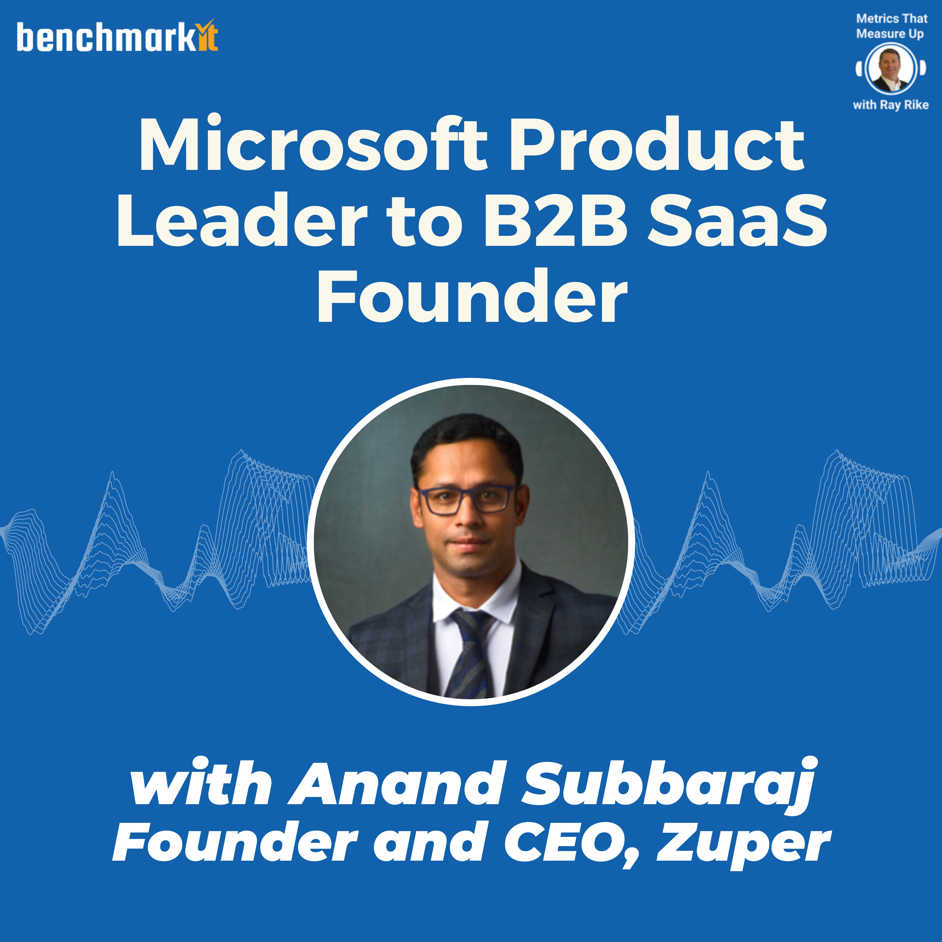 Microsoft Product Leader to SaaS Founder - with Anand Subbaraj, Founder and CEO Zuper