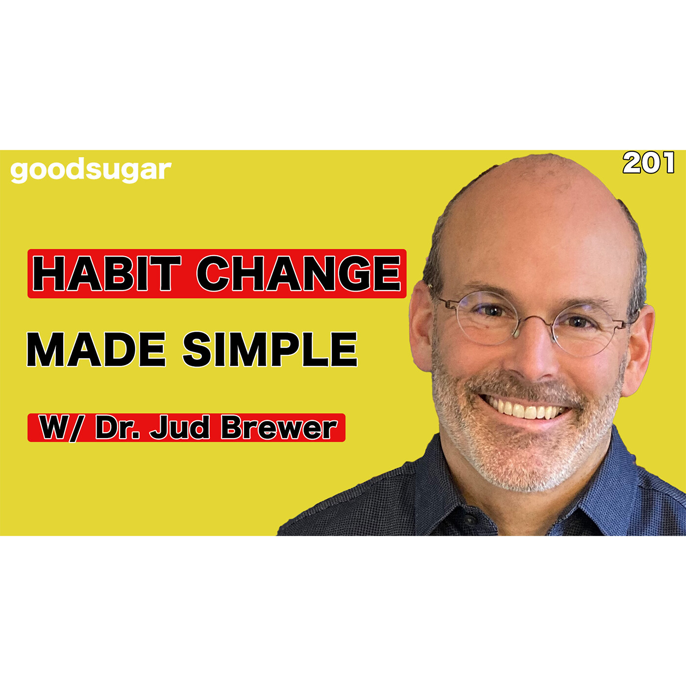 Habit Change Made Simple w/ Dr. Jud Brewer | goodsugar 201 episode artwork