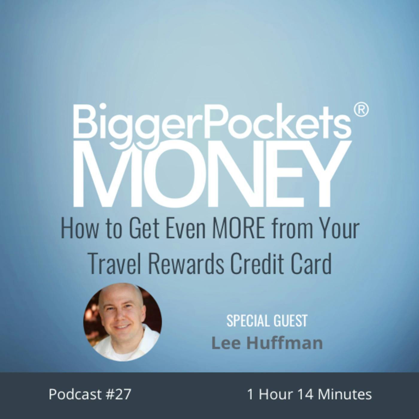 27: How to Get Even MORE from Your Travel Rewards Credit Card with Lee Huffman