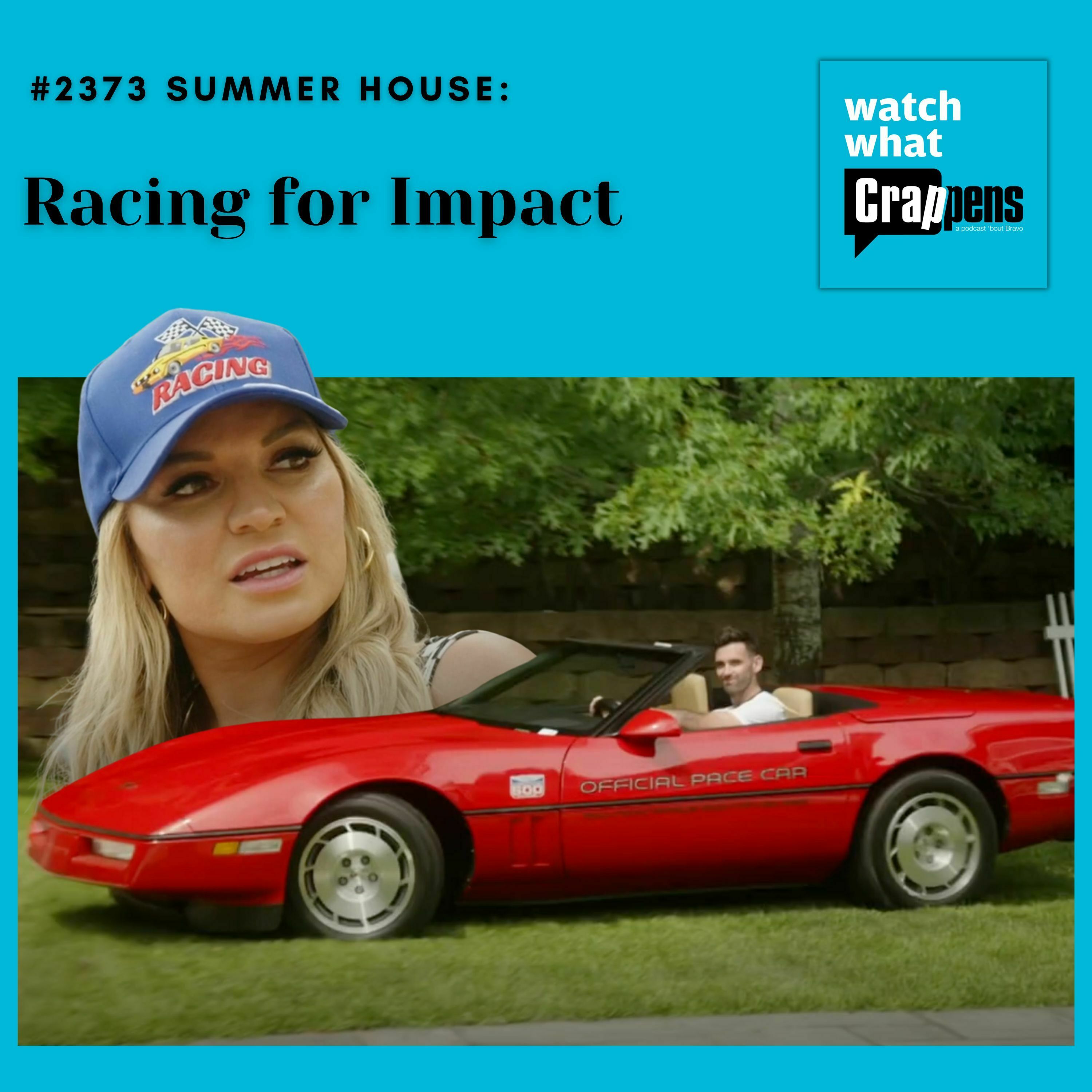 #2373 Summer House: Racing for Impact