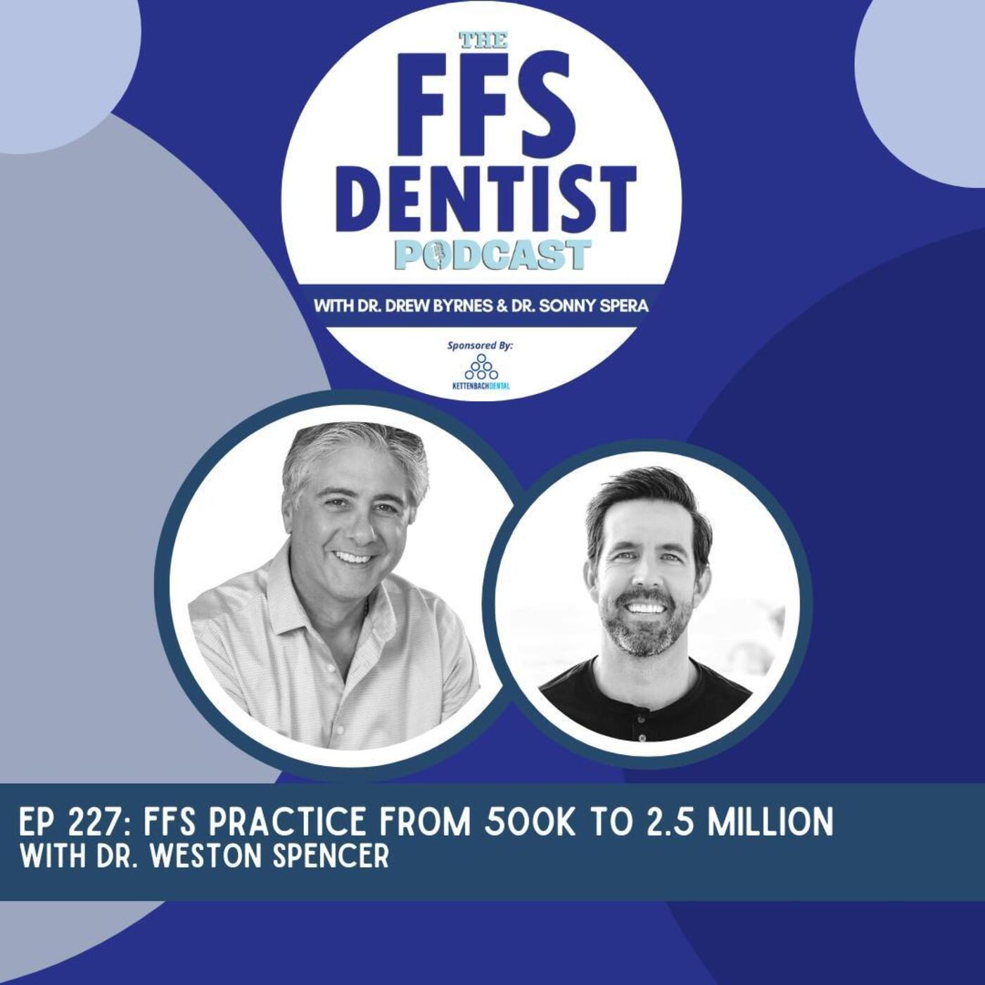 Taking a FFS Practice from 500k to 2.5 Million in 5 years with Dr. Weston Spencer episode artwork