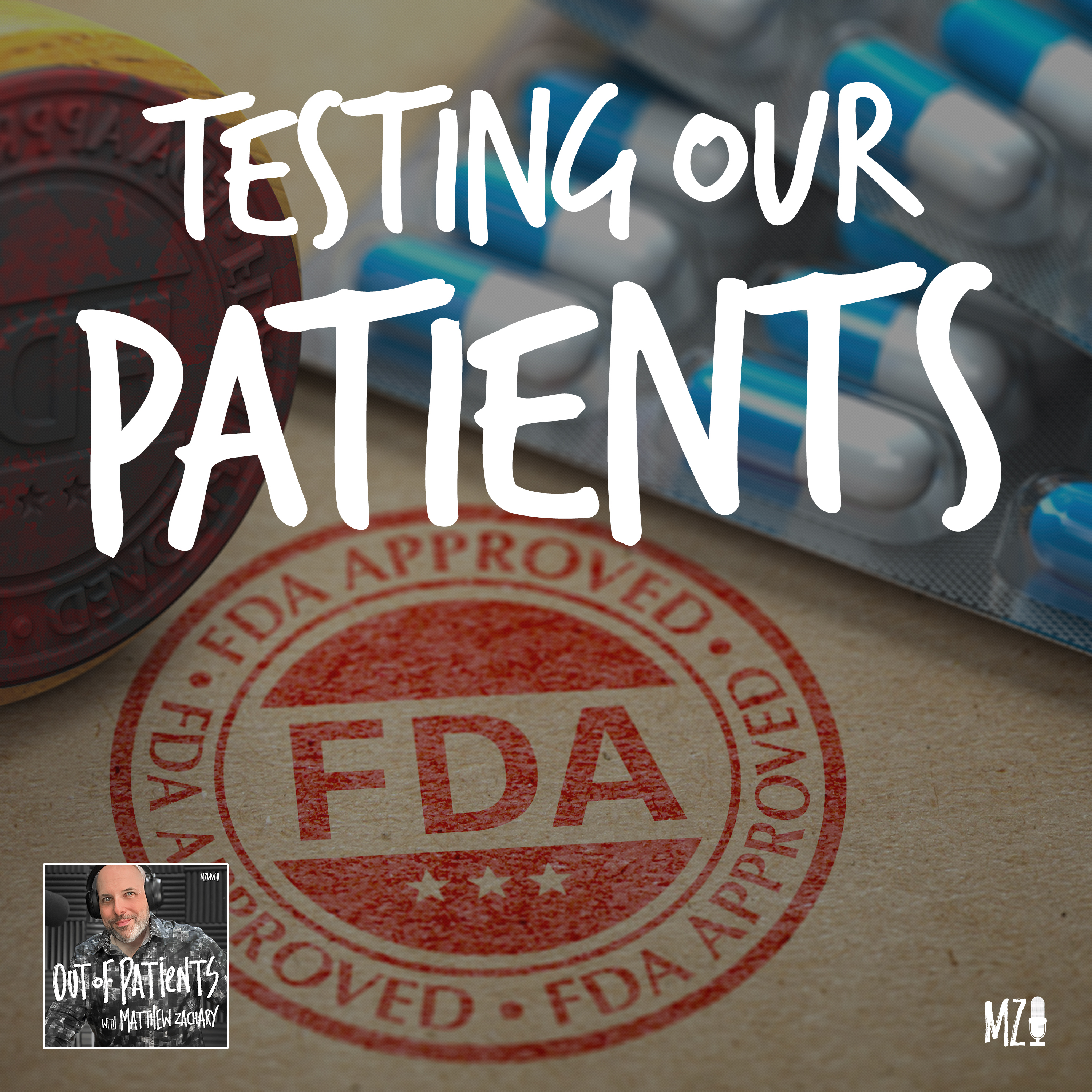 [HIATUS] TESTING OUR PATIENTS:  ”What The FDA?” (Episode Two)