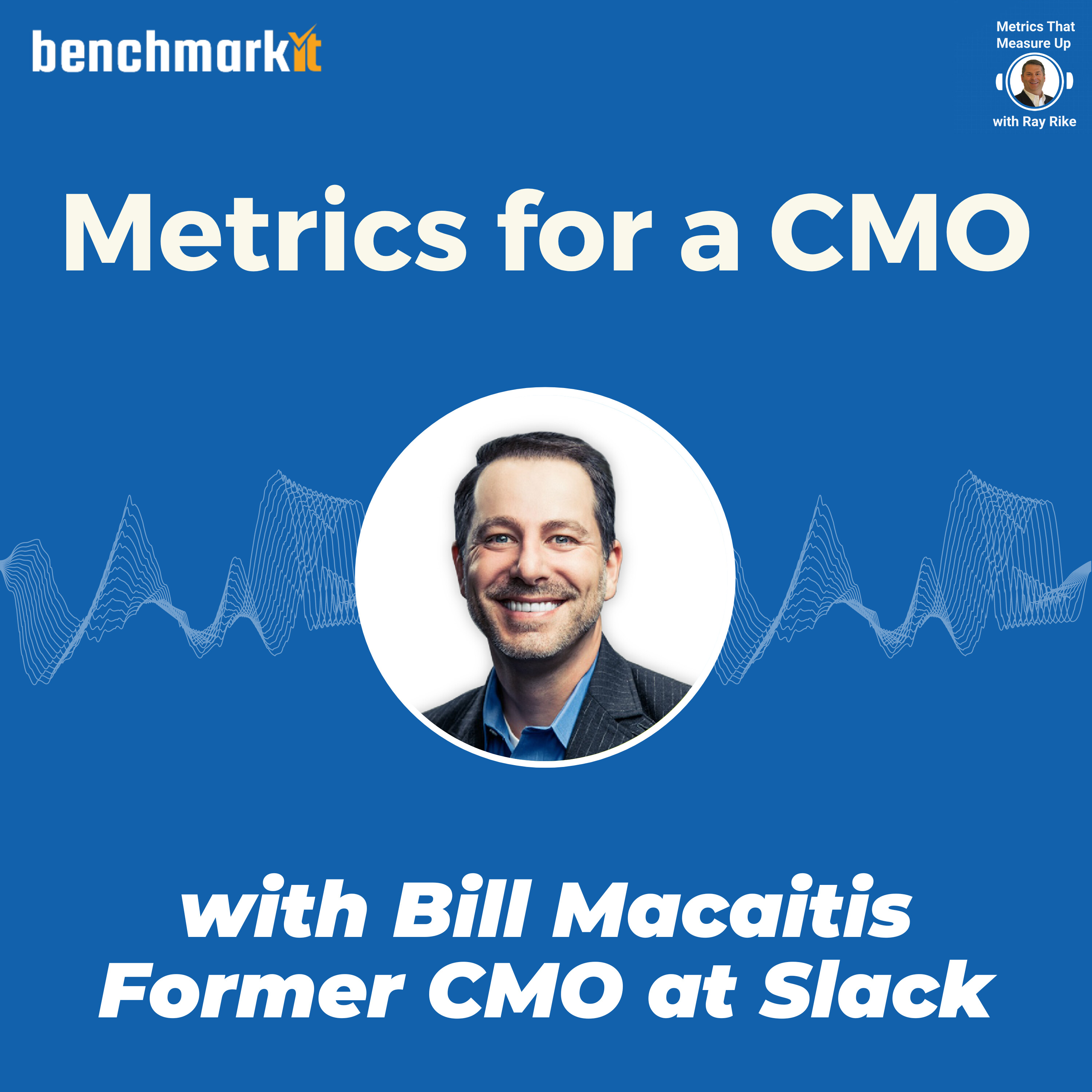 B2B Marketing Metrics Framework - with Bill MaCaitis - Former CMO Slack, ZenDesk and Salesforce
