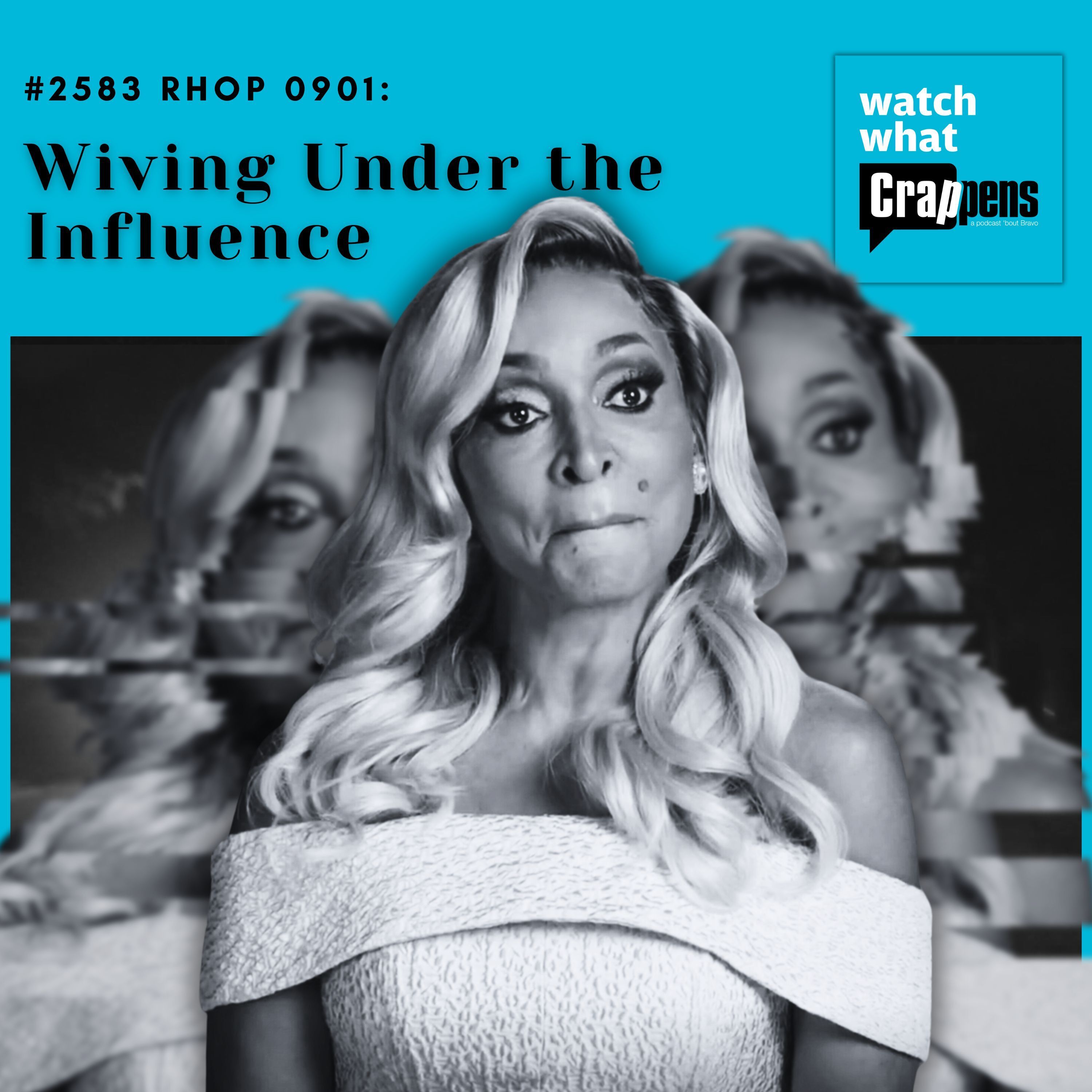 #2583 RHOP 0901: Wiving Under the Influence - podcast episode cover