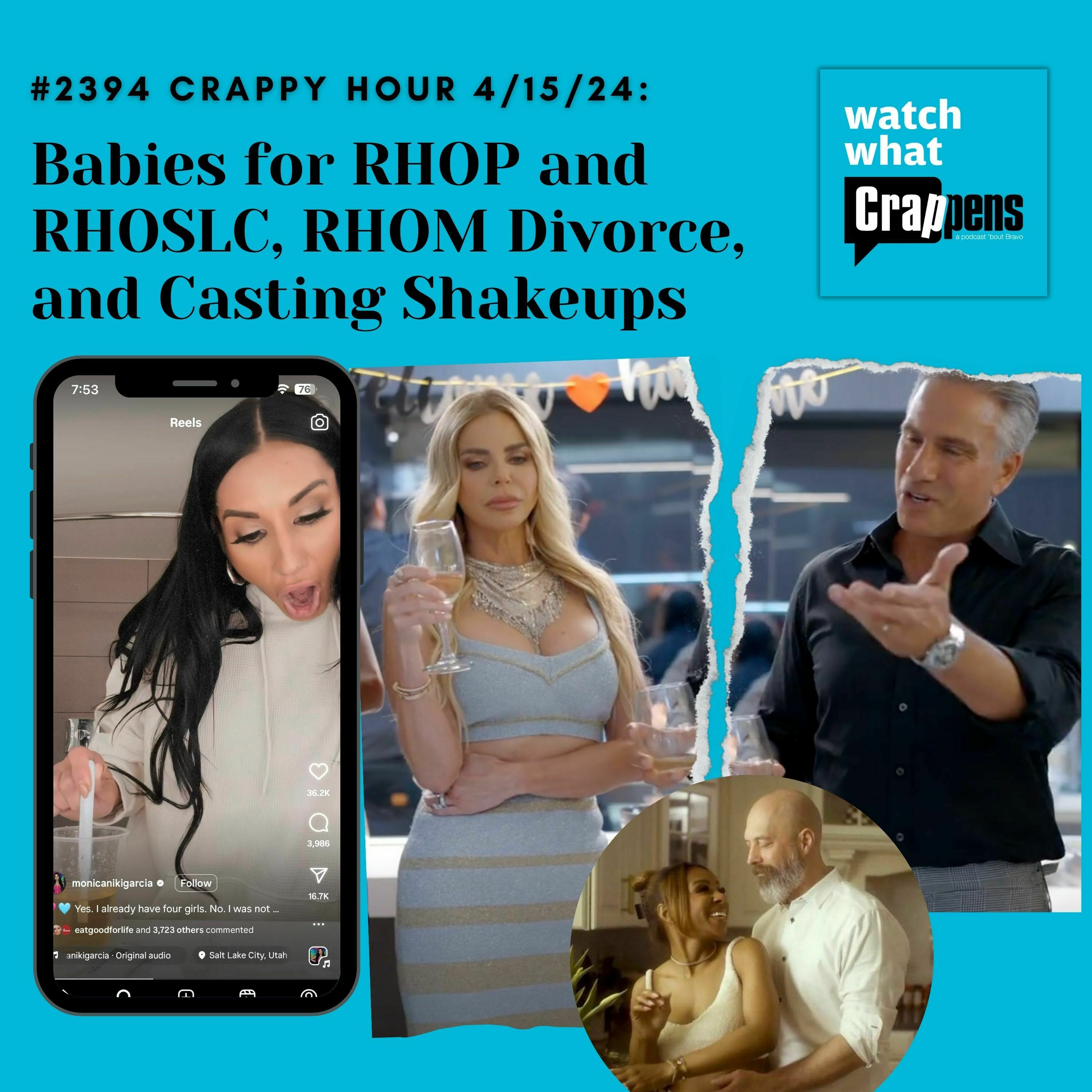 #2394 Crappy Hour 4/15/24: Babies for RHOP and RHOSLC, RHOM Divorce, and Casting Shakeups