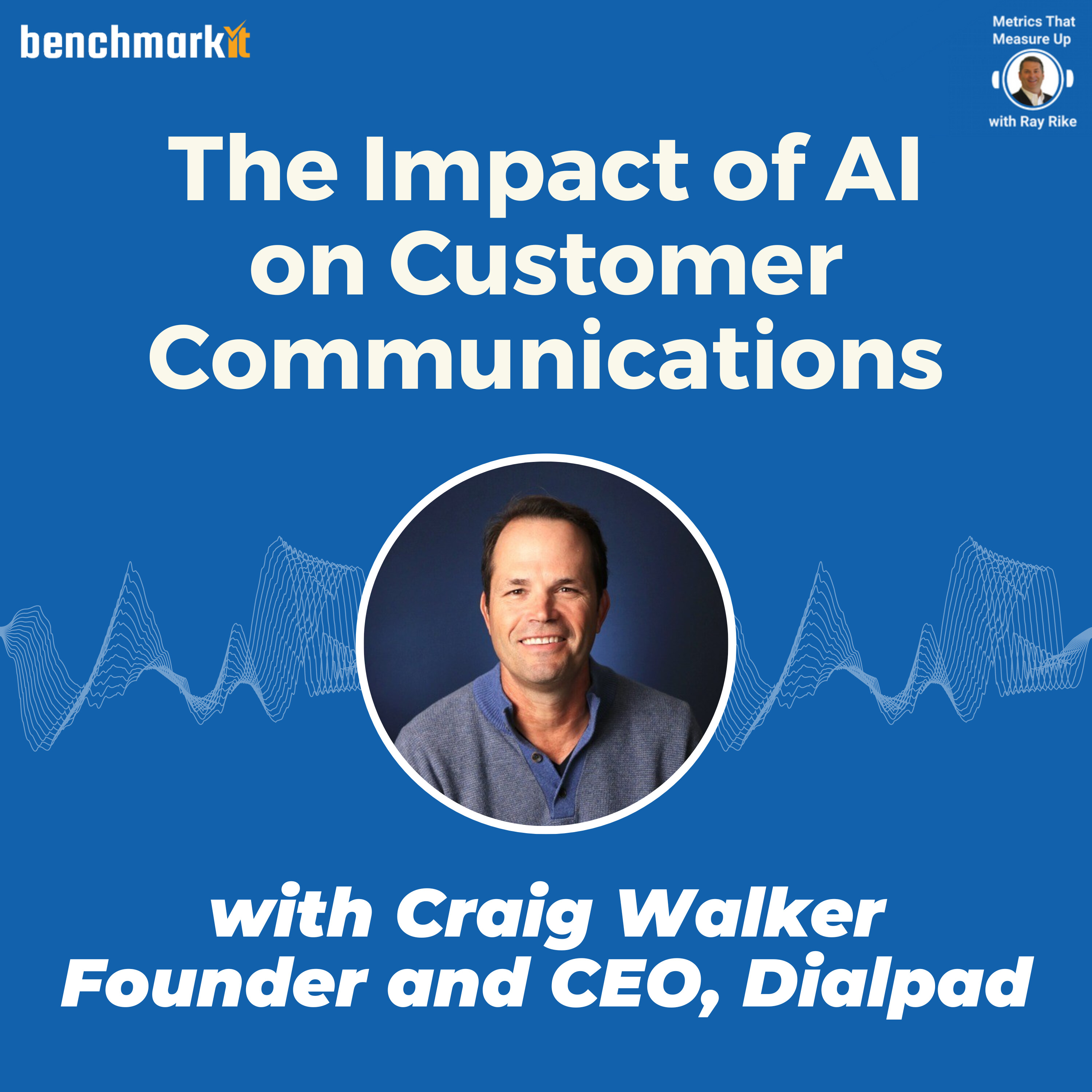 The Impact of AI on Customer Communications - with Craig Walker, Founder and CEO Dialpad