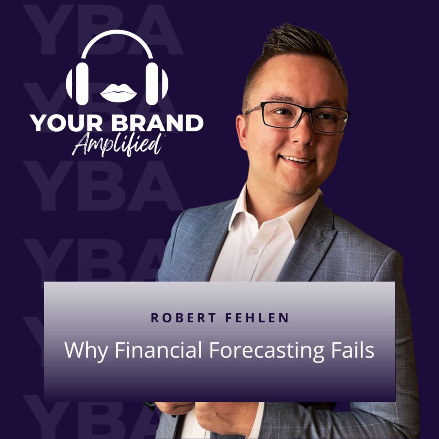 S E73: Robert Fehlen: Why Financial Forecasting Fails episode artwork