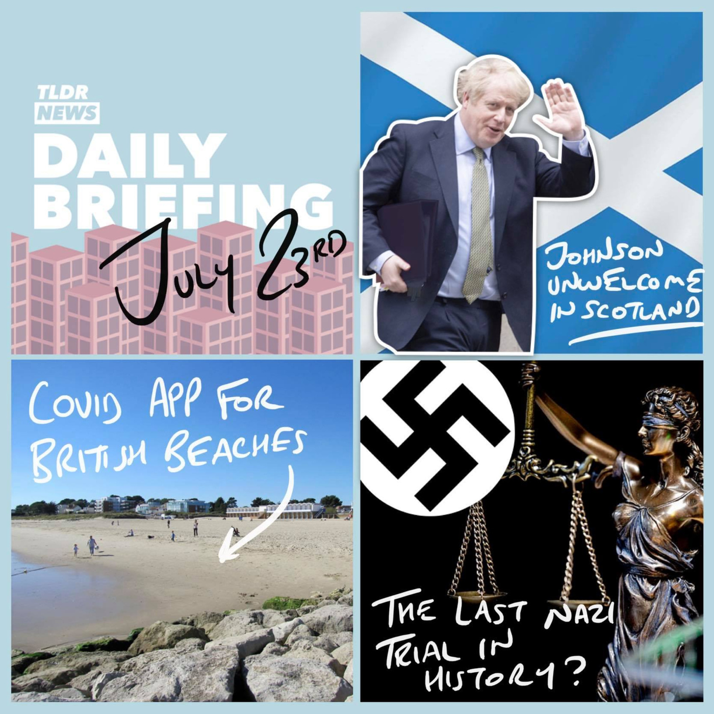 cover of episode July 23: Johnson Unwelcome in Scotland, The Last Nazi Trial in History and a COVID Beach App