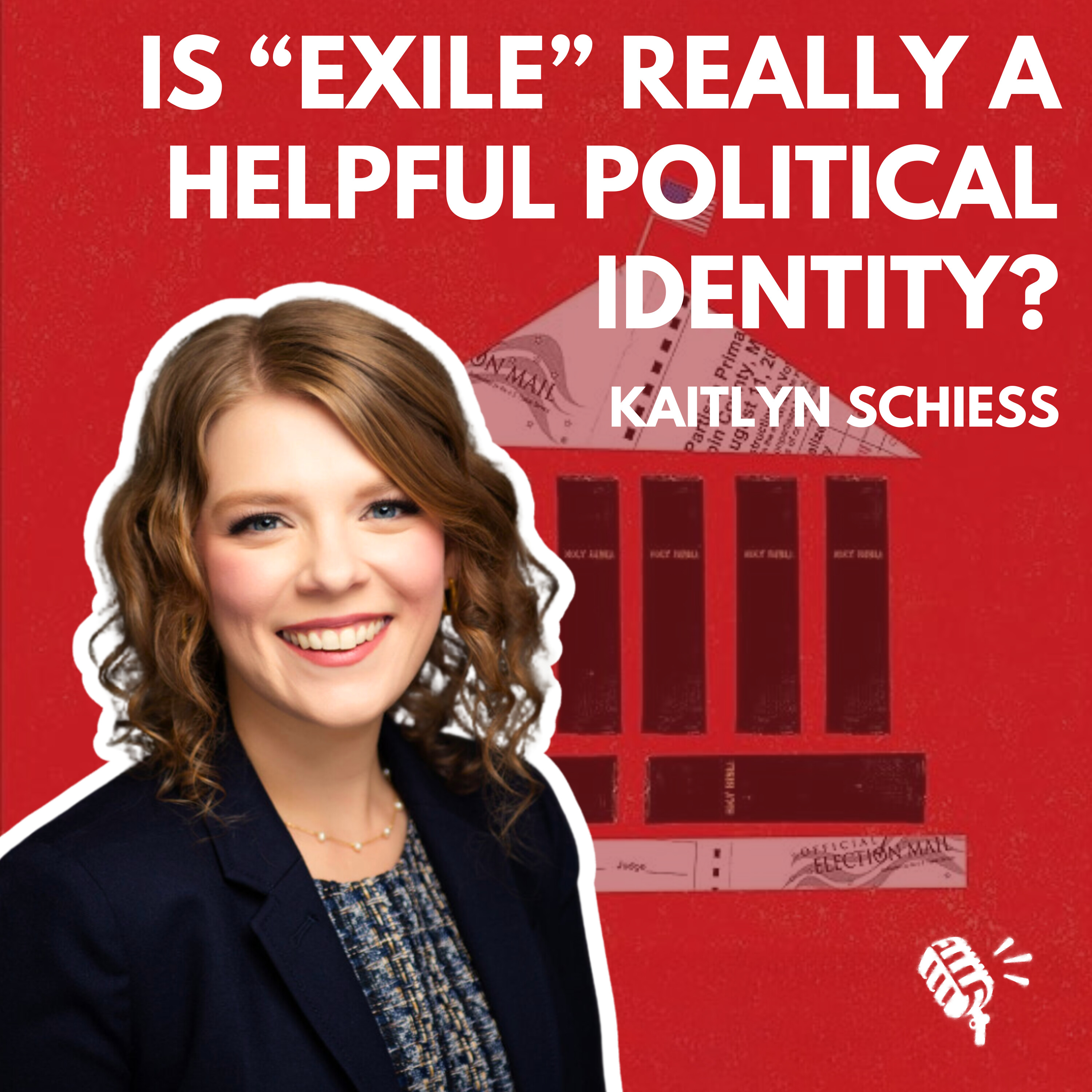 Kaitlyn Schiess: Is "Exile" Really a Helpful Political Identity?