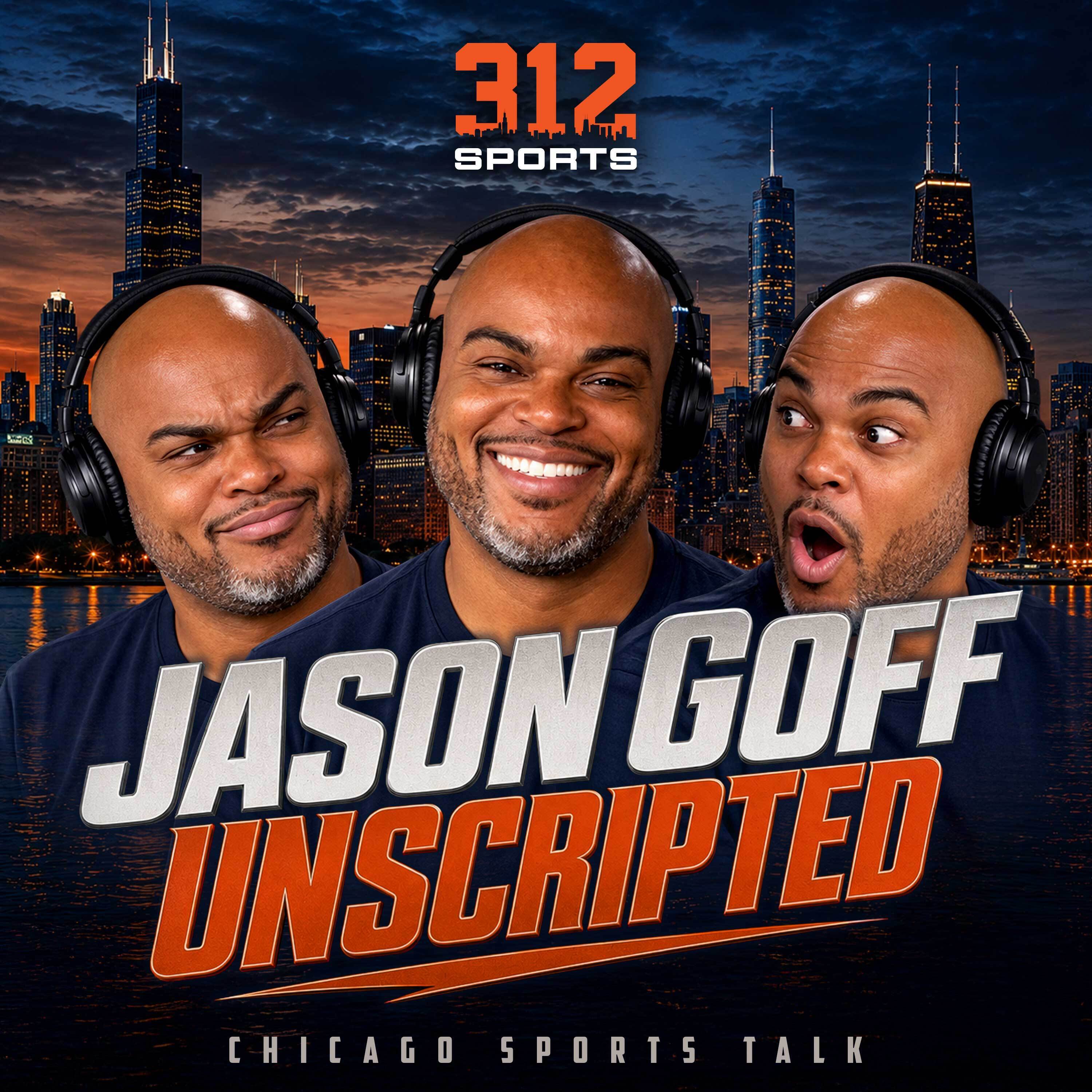 Jason Goff Unscripted: Chicago Sports Talk podcast artwork