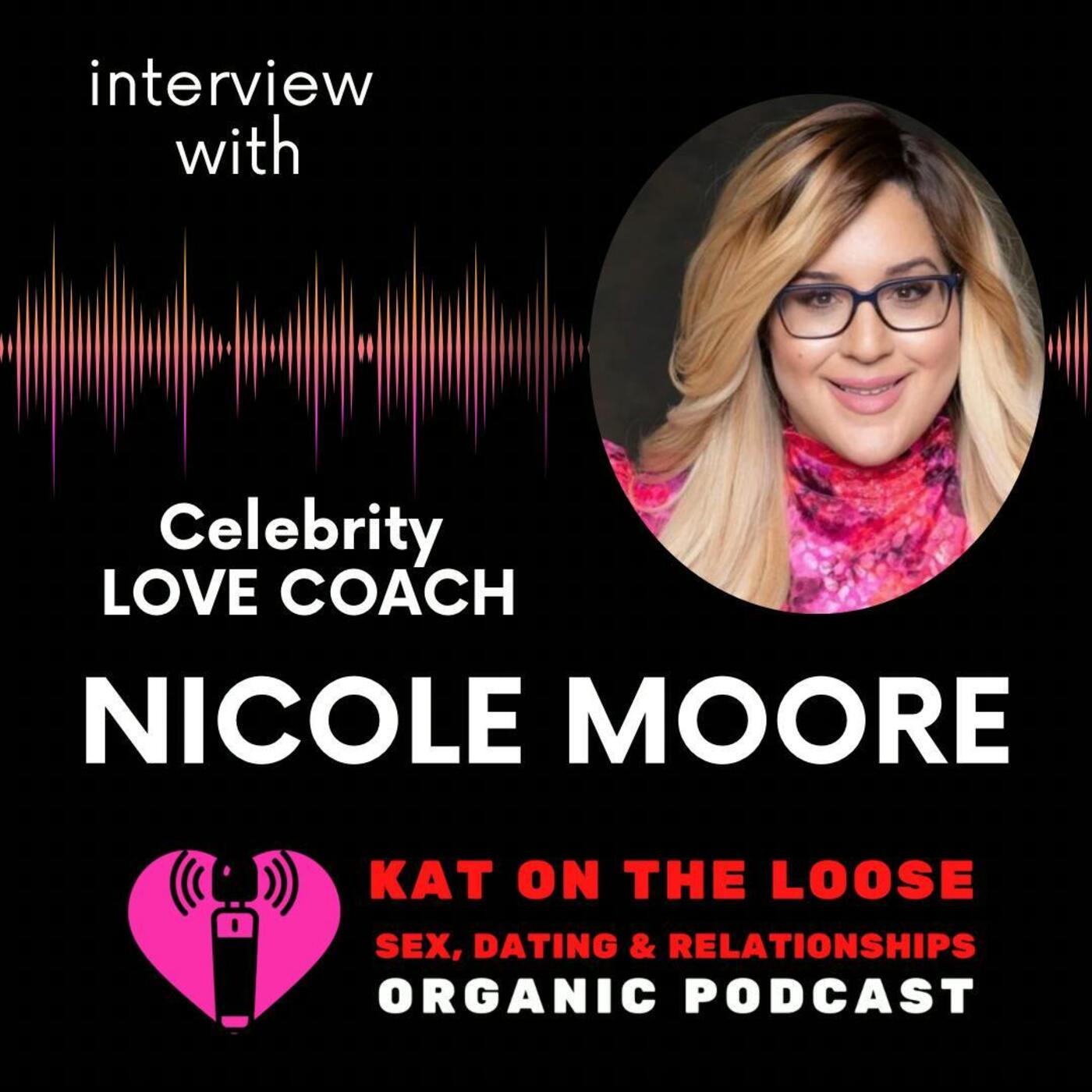 CELEB BREAKUPS & LOVE ADVICE WITH LOVE COACH NICOLE MOORE