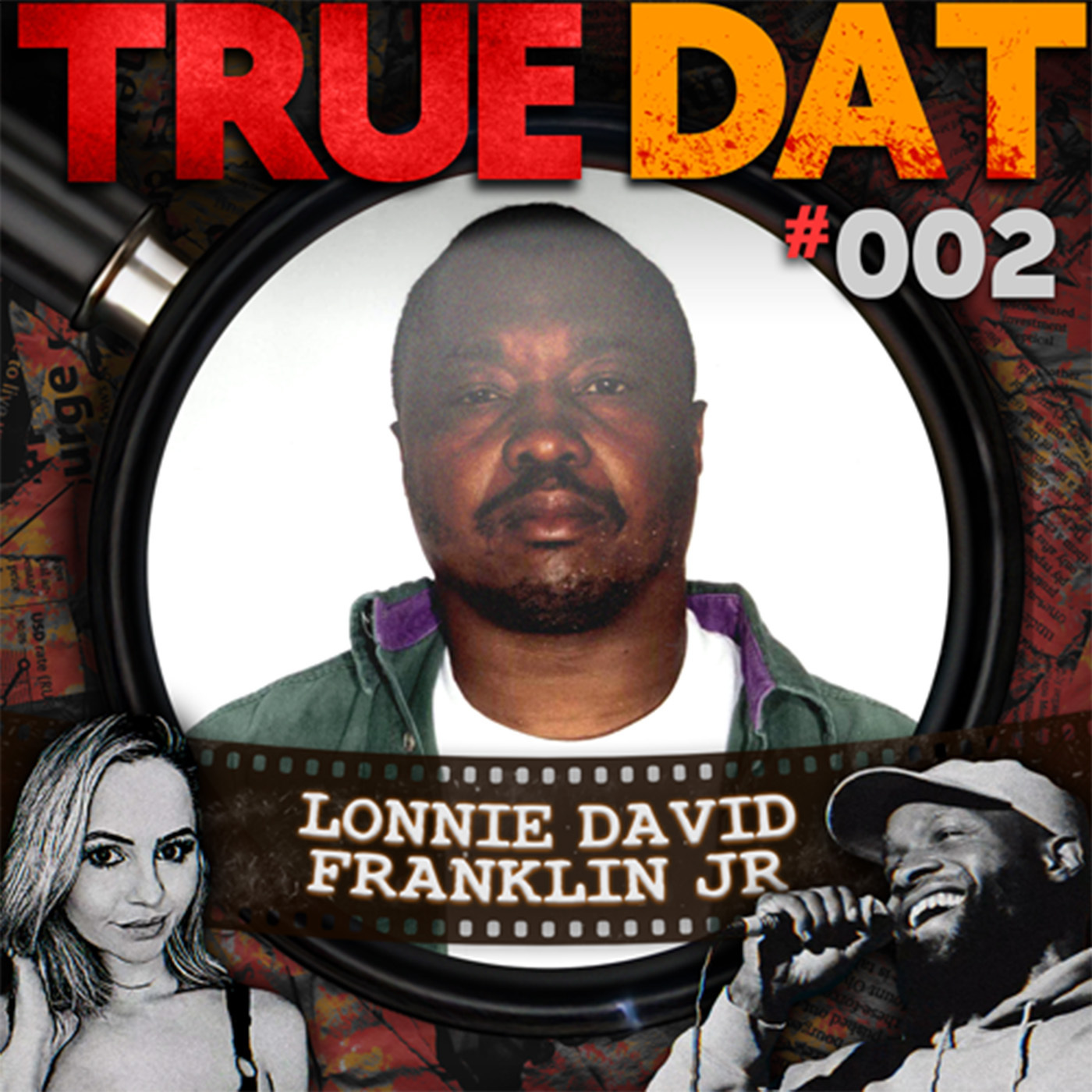 True Dat Podcast #002 - Lonnie David Franklin Jr.