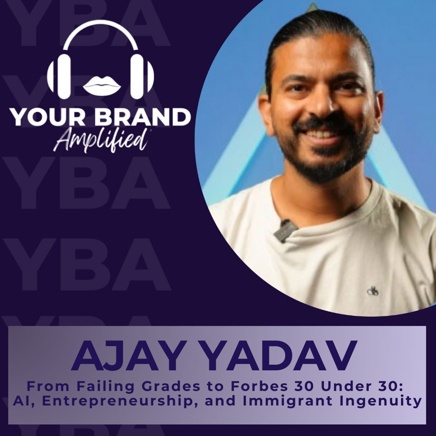 S E361: From Failing Grades to Forbes 30 Under 30: Ajay Yadav on AI, Entrepreneurship, and Immigrant Ingenuity episode artwork