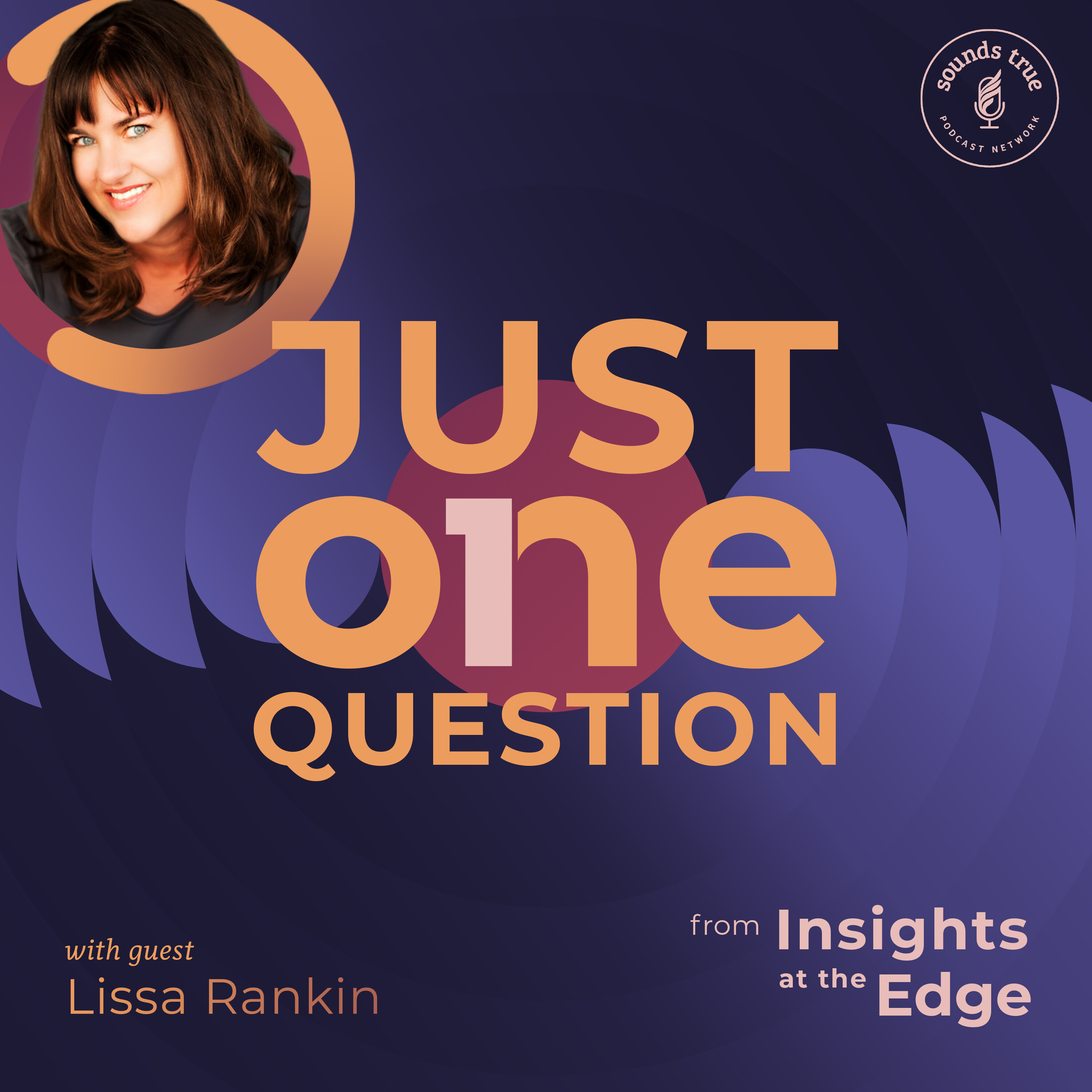 Just One Question | Lissa Rankin: Can Healing Our Trauma Heal Our Bodies?