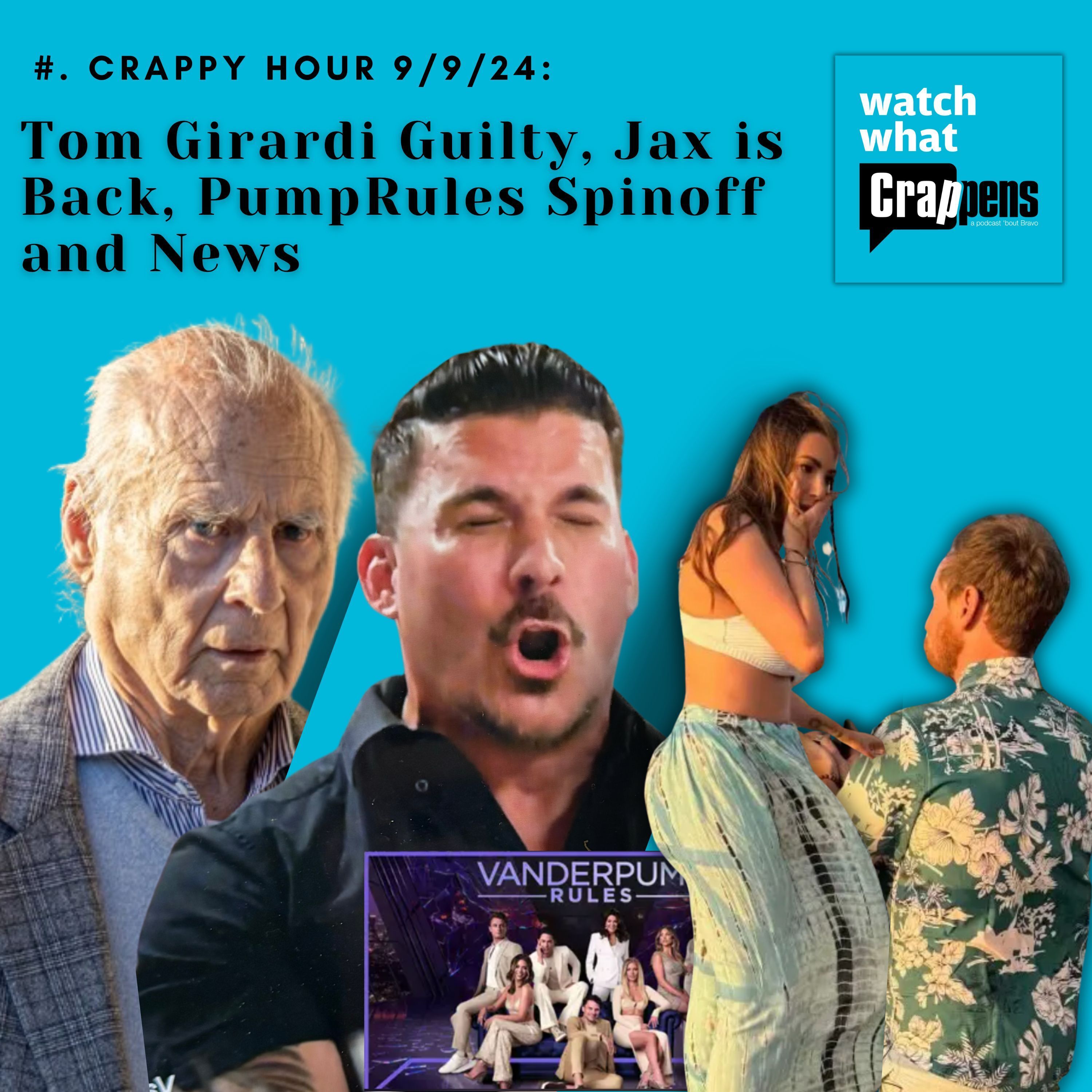 #2554 Crappy Hour 9/9/24: Tom Girardi Guilty, Jax is Back, PumpRules Spinoff and News