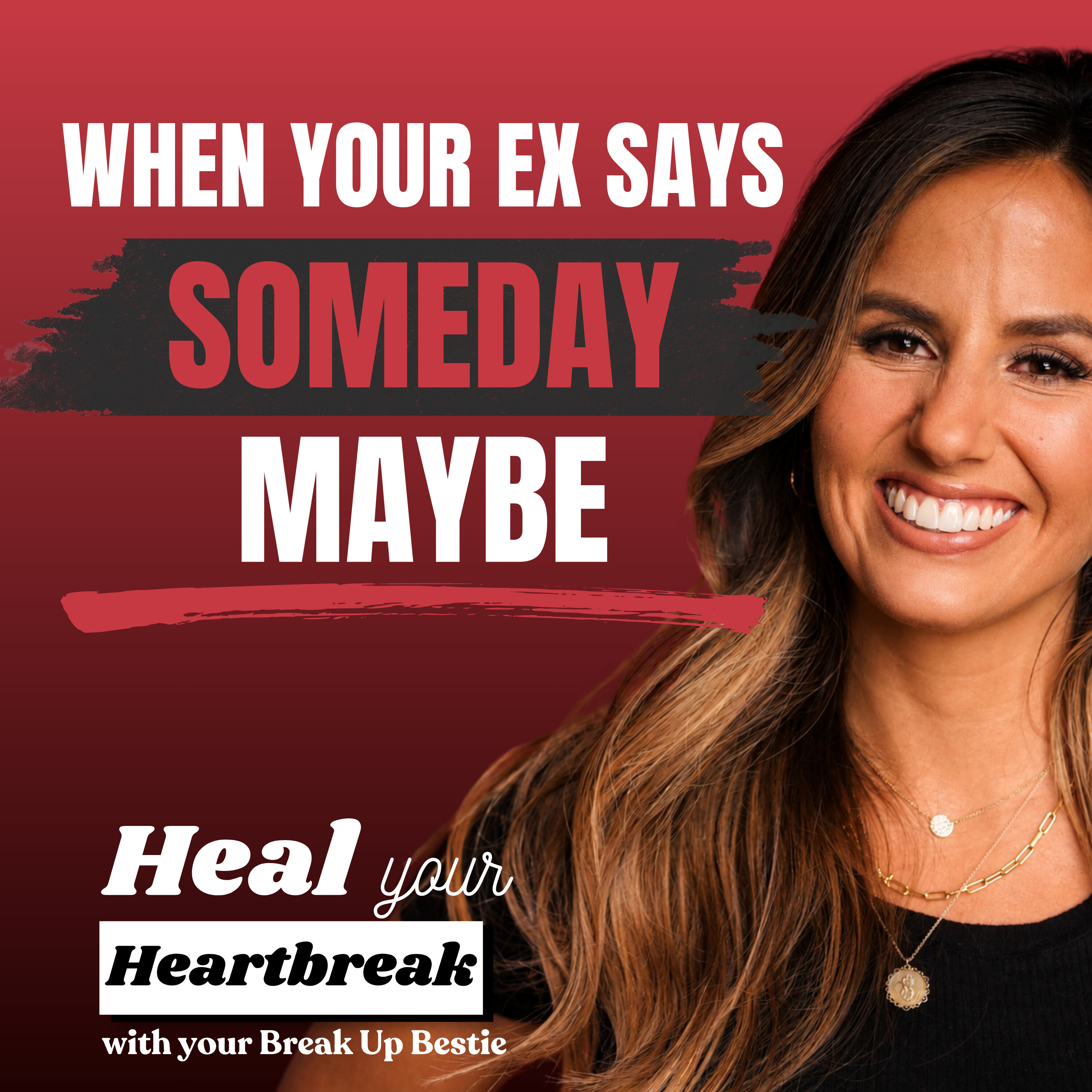 #89 What It Means When Your Ex Says ‘Maybe Someday’ episode artwork
