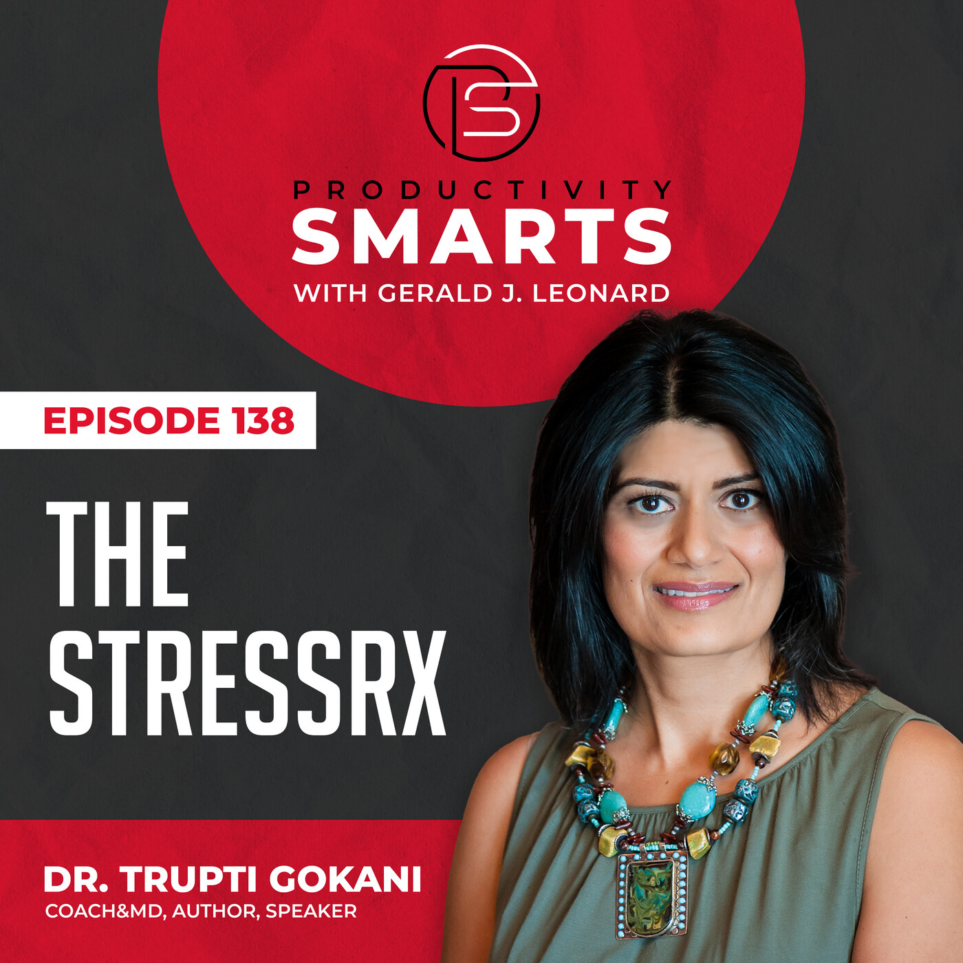 Episode 138 - The StressRx with Dr. Trupti Gokani