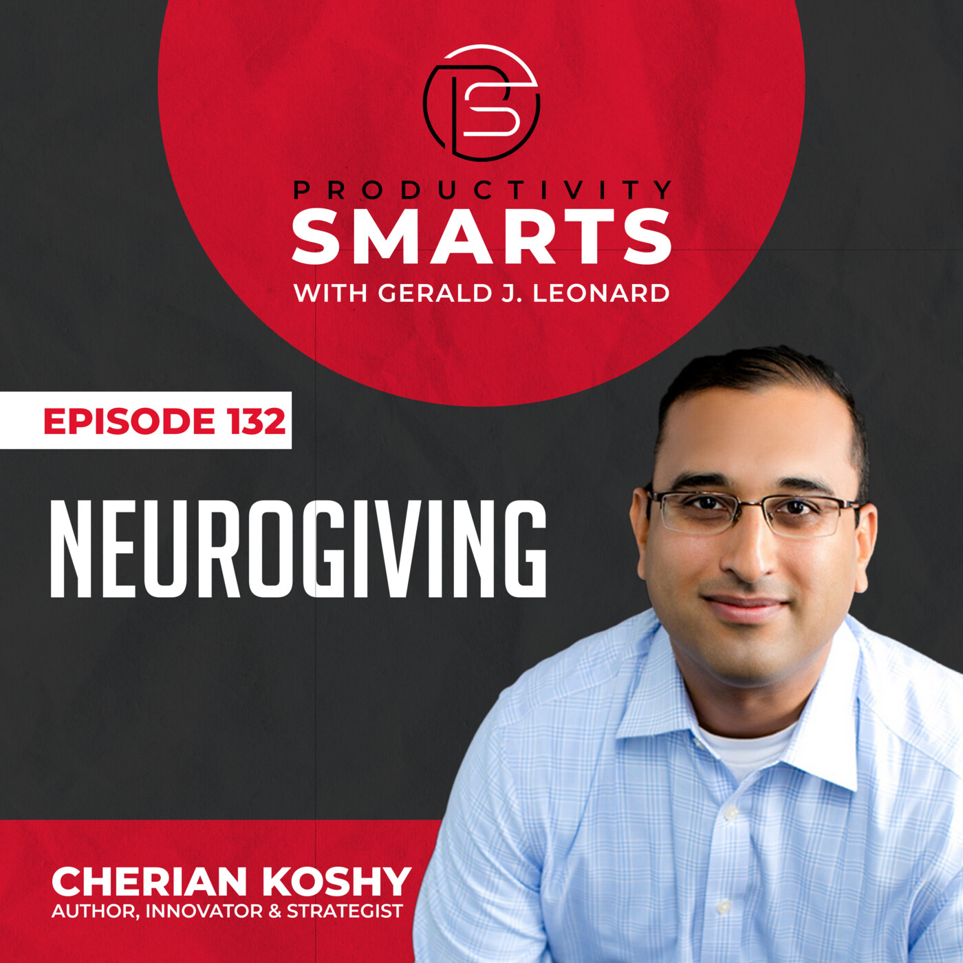 Episode 132 - Neurogiving with Cherian Koshy