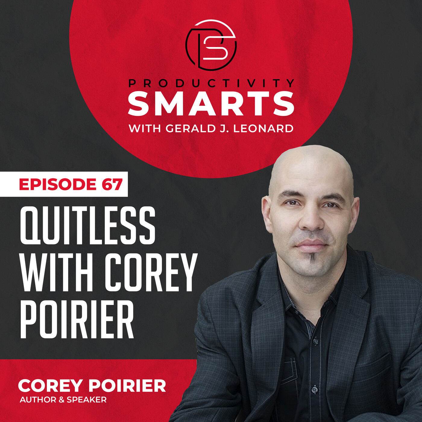Productivity Smarts 067 - Quitless with Corey Poirier